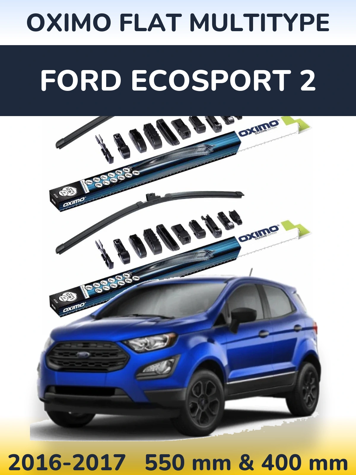 Комплект передніх щіток Oximo Flat MultiТипe 550 & 400 мм для Ford EcoSport 2 2016-2017