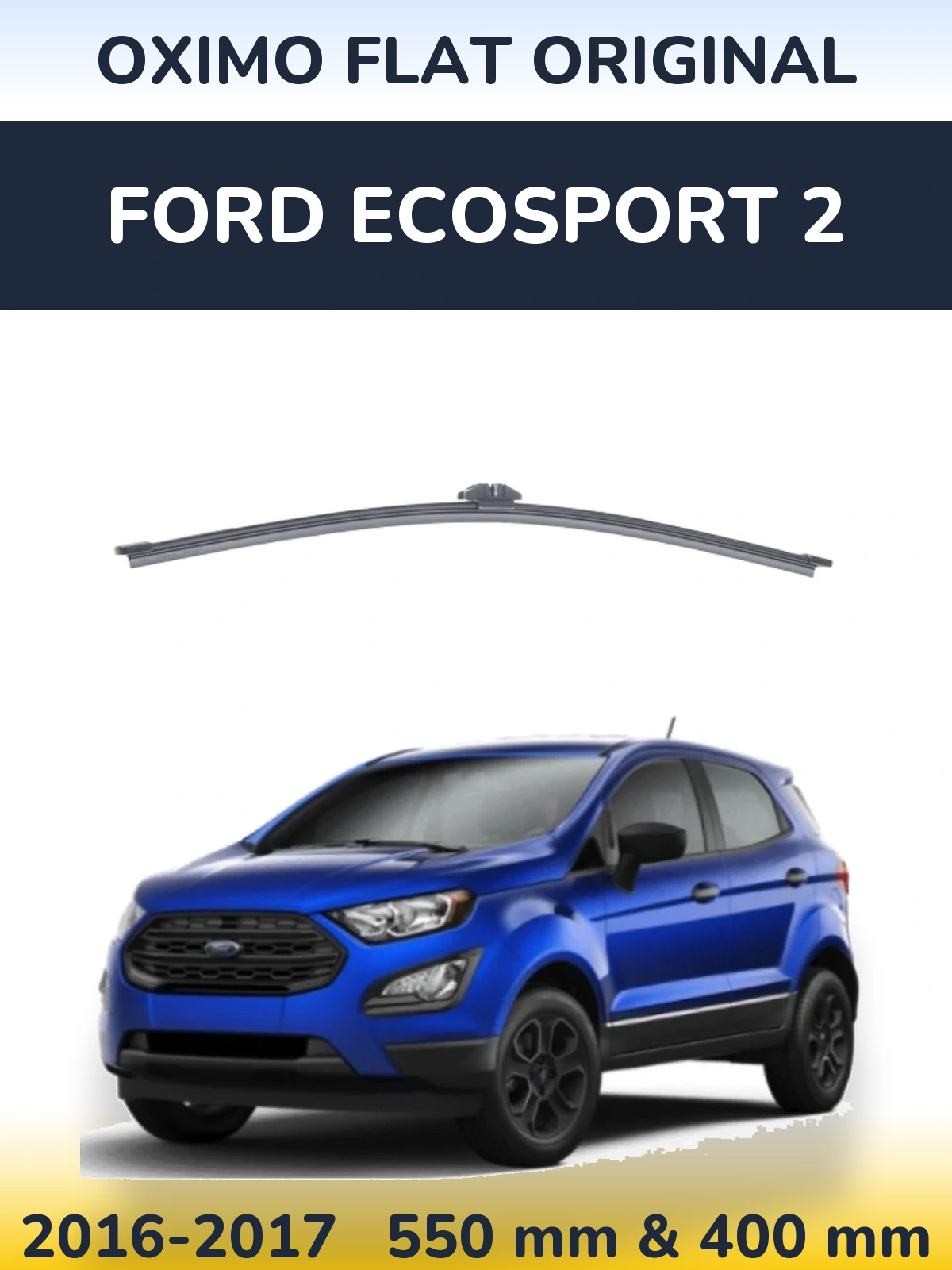 Torkarblad Oximo Flat Original för Ford EcoSport 2