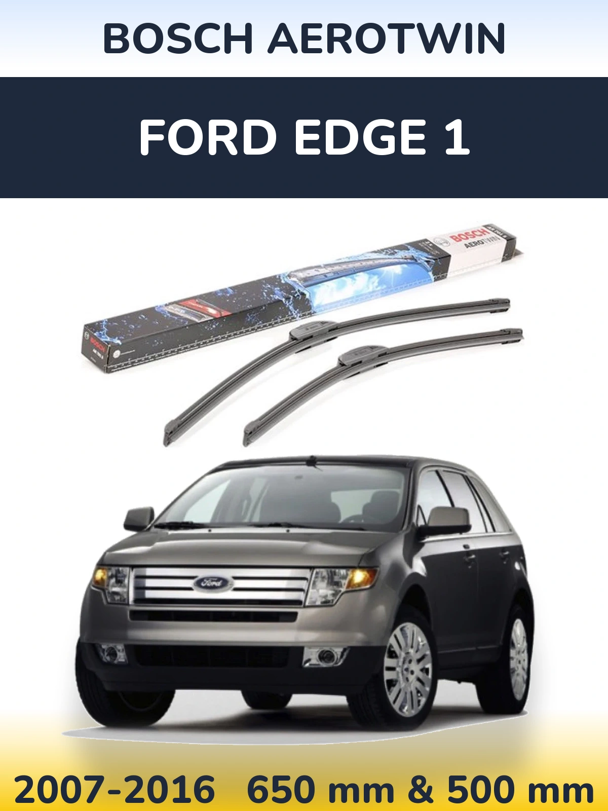 Комплект передних дворников BOSCH AeroTwin 650 & 500 мм для Ford Edge 1 2007-2016