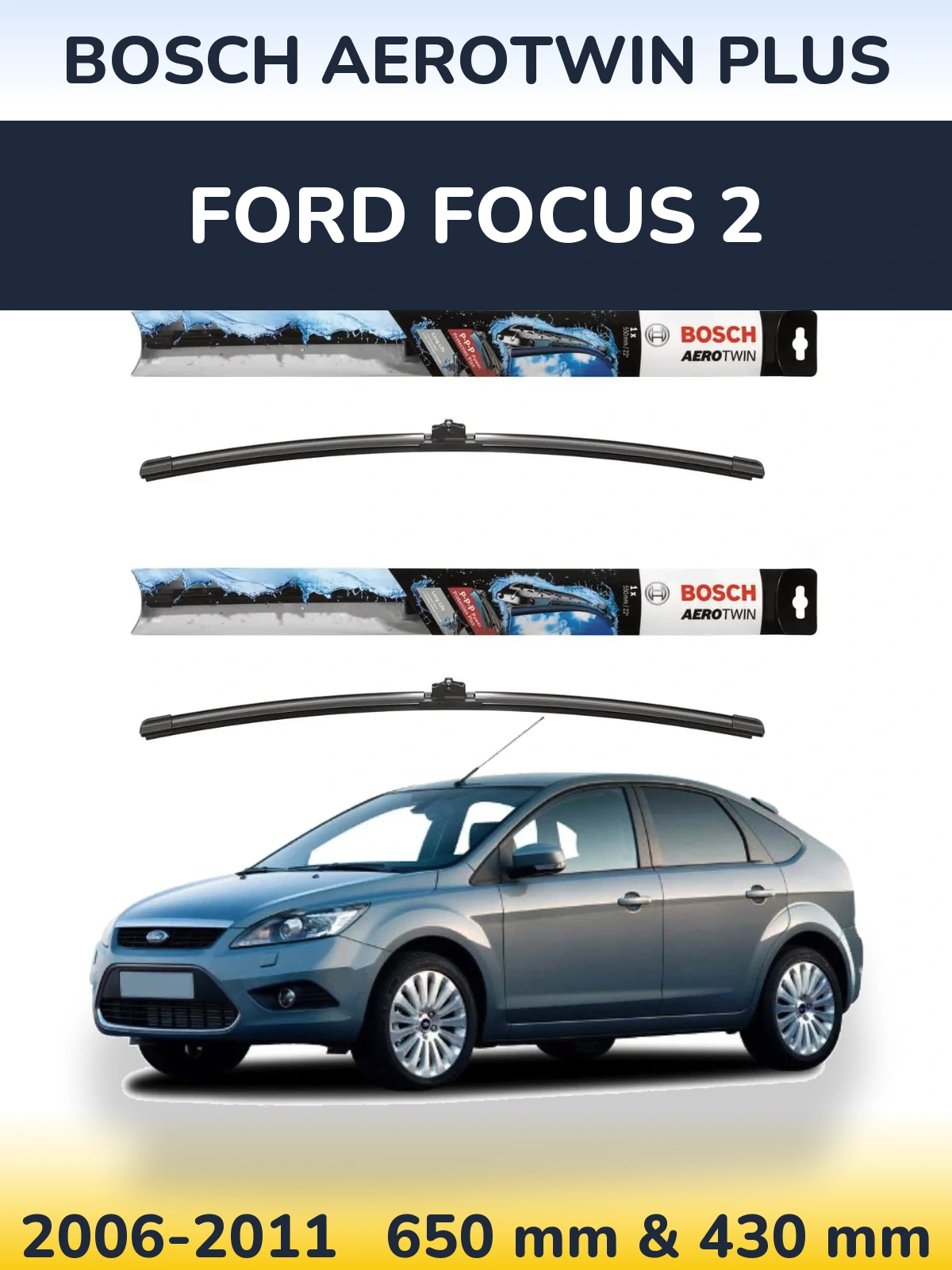Комплект передних дворников BOSCH AeroTwin Plus 650 & 430 мм для Ford Focus 2 2006-2011