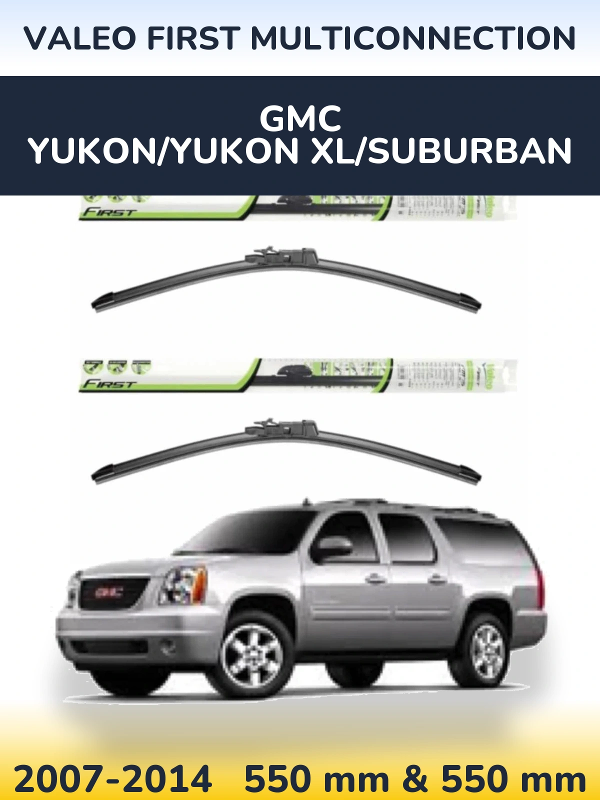 Комплект передніх щіток Valeo First MultiConnection 550 & 550 мм для GMC Yukon/Yukon XL/Suburban 2007-2014