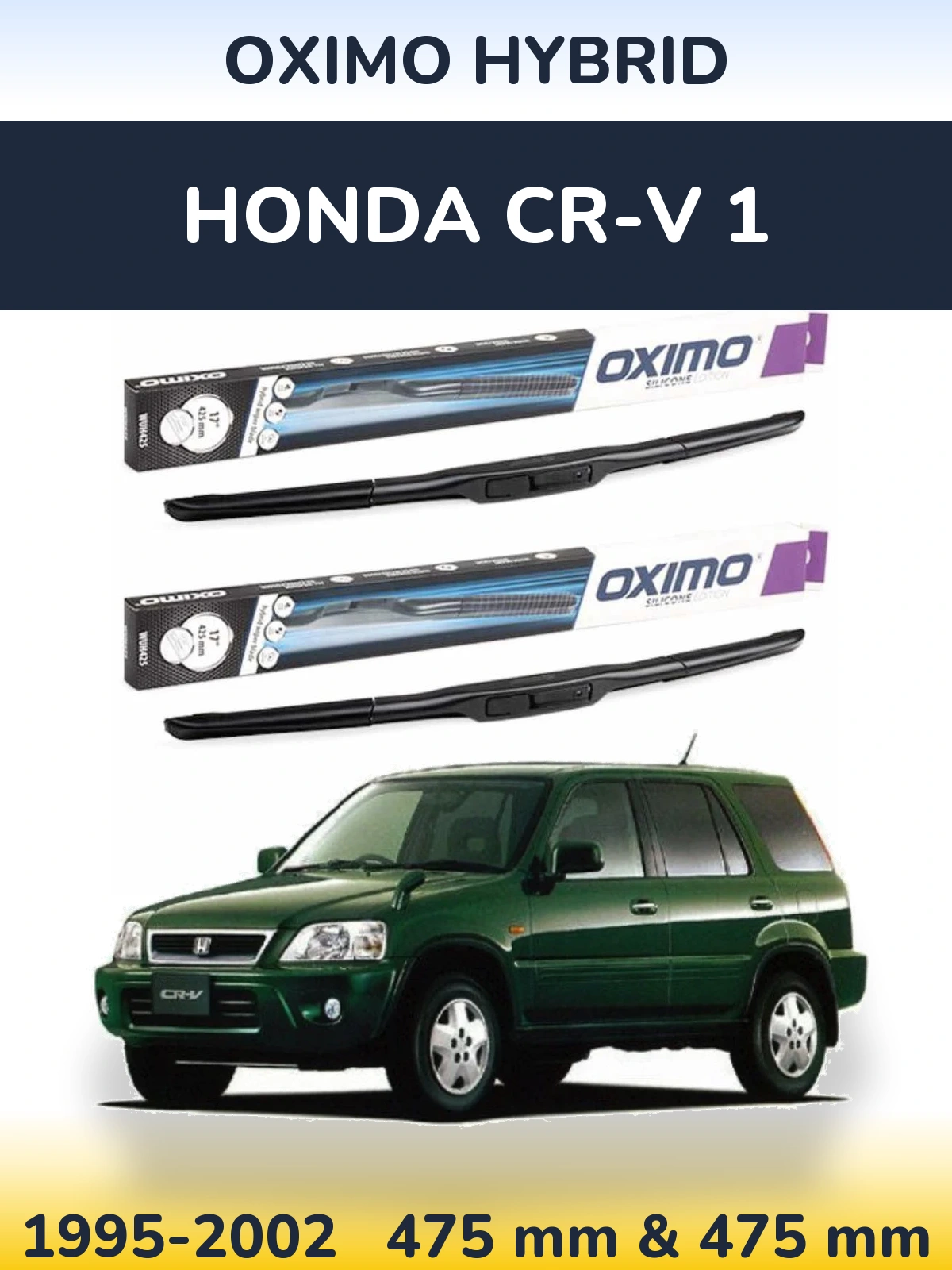 Front wiper blade set Oximo Hybrid 475 & 475 mm for Honda CR-V 1 1995-2002