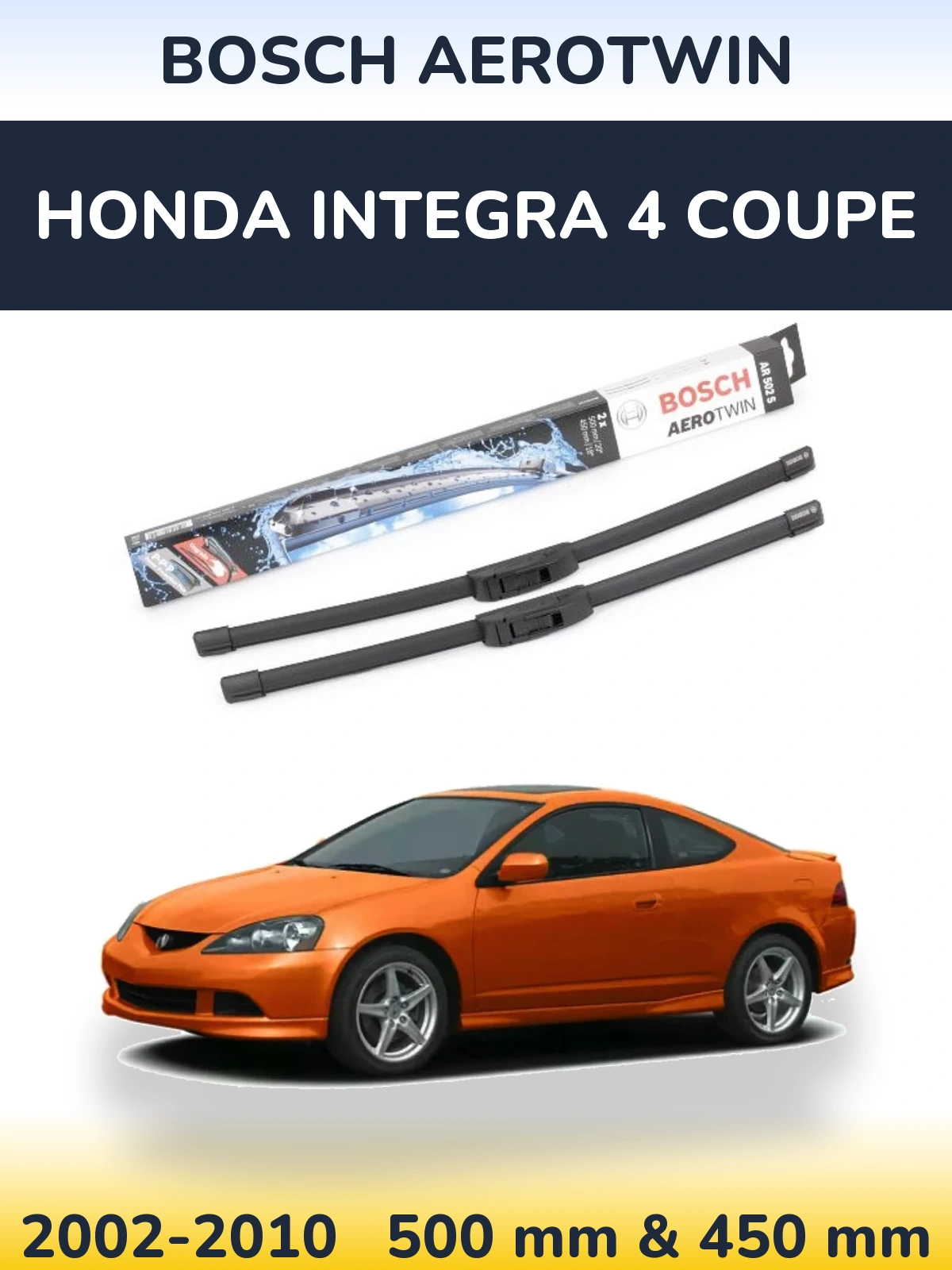 Front wiper blade set BOSCH AeroTwin 500 & 450 mm for Honda Integra 4 coupe 2002-2010