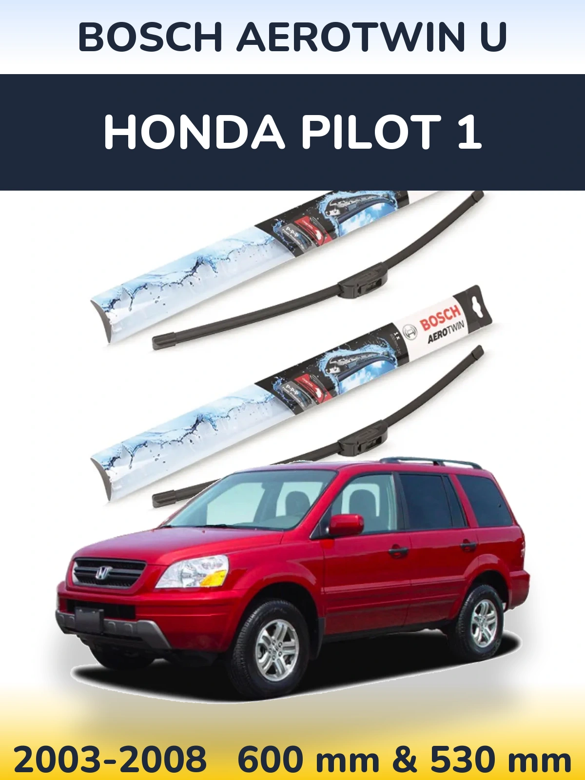 Front wiper blade set BOSCH AeroTwin U 600 & 530 mm for Honda Pilot 1 2003-2008
