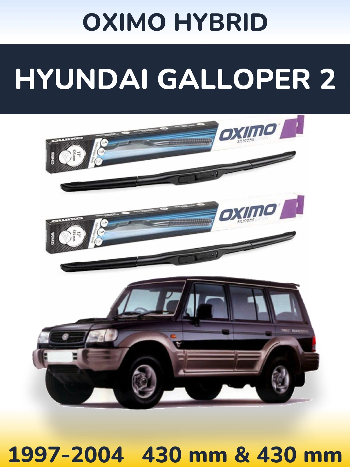 Front wiper blade set Oximo Hybrid 430 & 430 mm for Hyundai Galloper 2 1997-2004
