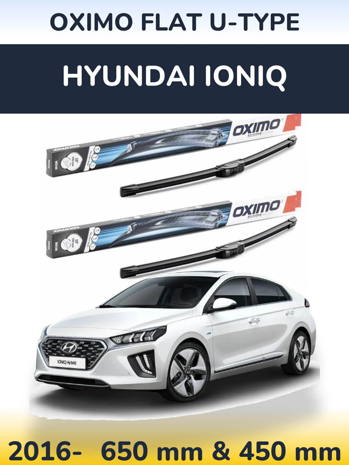 Front wiper blade set Oximo Flat U-type 650 & 450 mm for Hyundai IONIQ 2016-2026