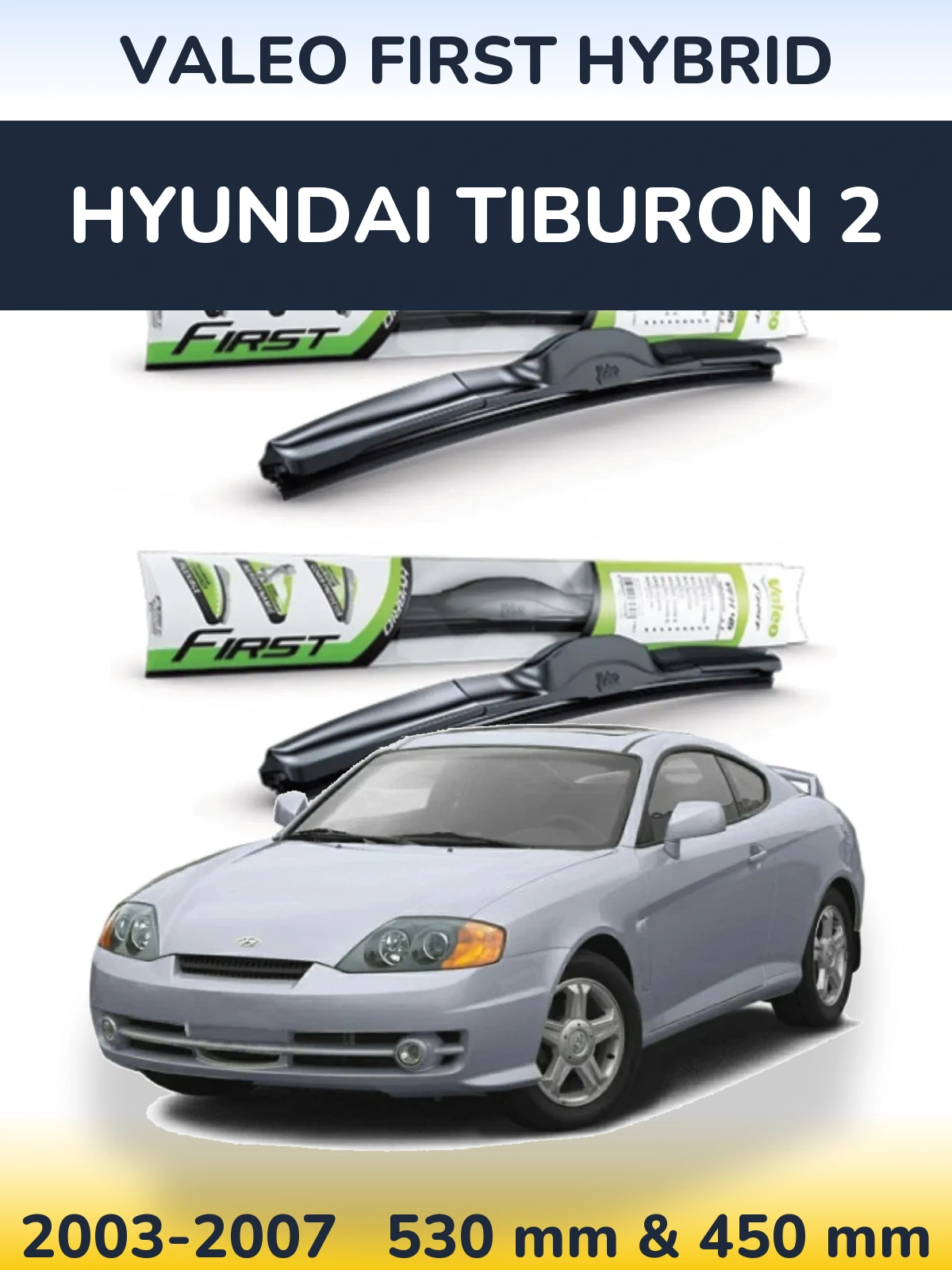 Torkarblad Valeo First Hybrid för Hyundai Tiburon 2