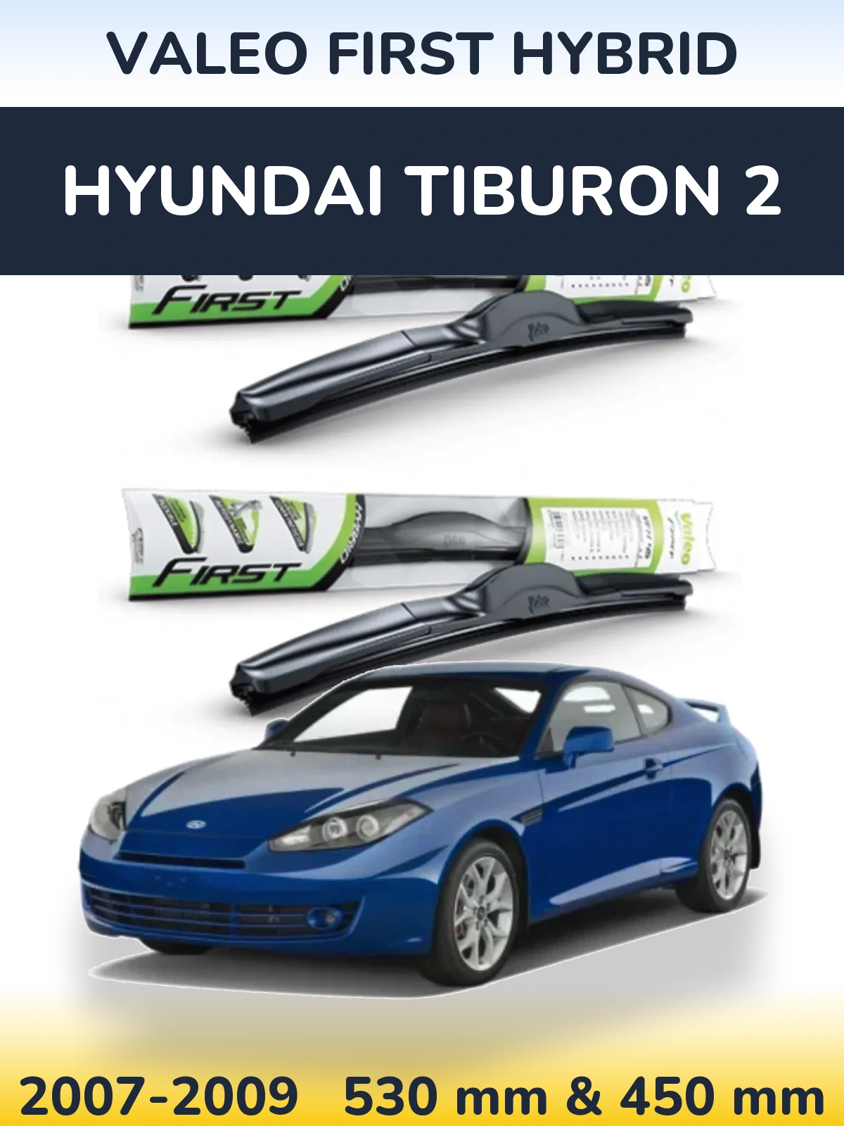 Torkarblad Valeo First Hybrid för Hyundai Tiburon 2