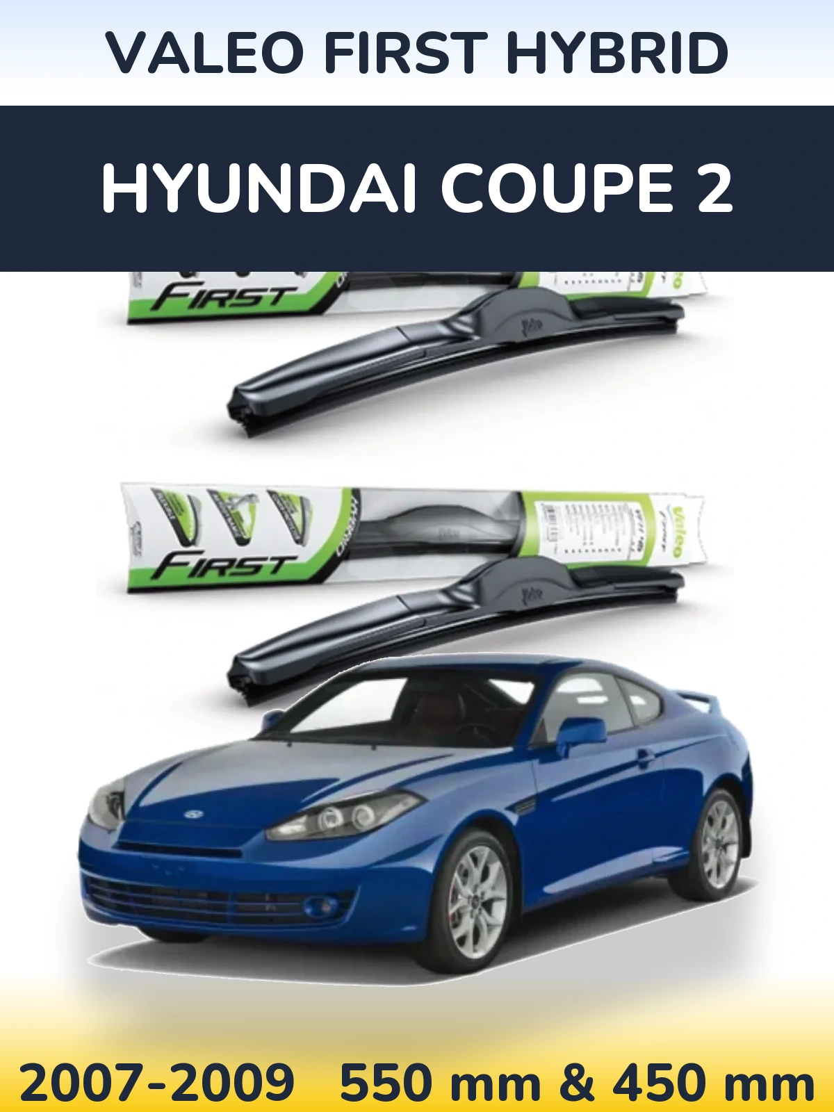 Torkarblad Valeo First Hybrid för Hyundai Coupe 2