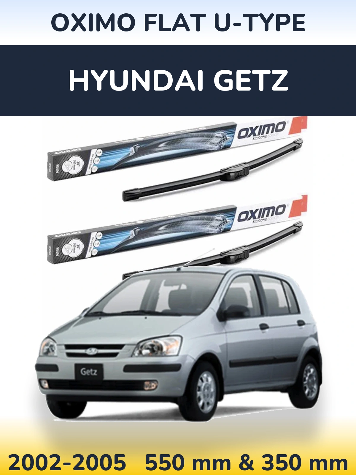 Front wiper blade set Oximo Flat U-type 550 & 350 mm for Hyundai Getz 2002-2005