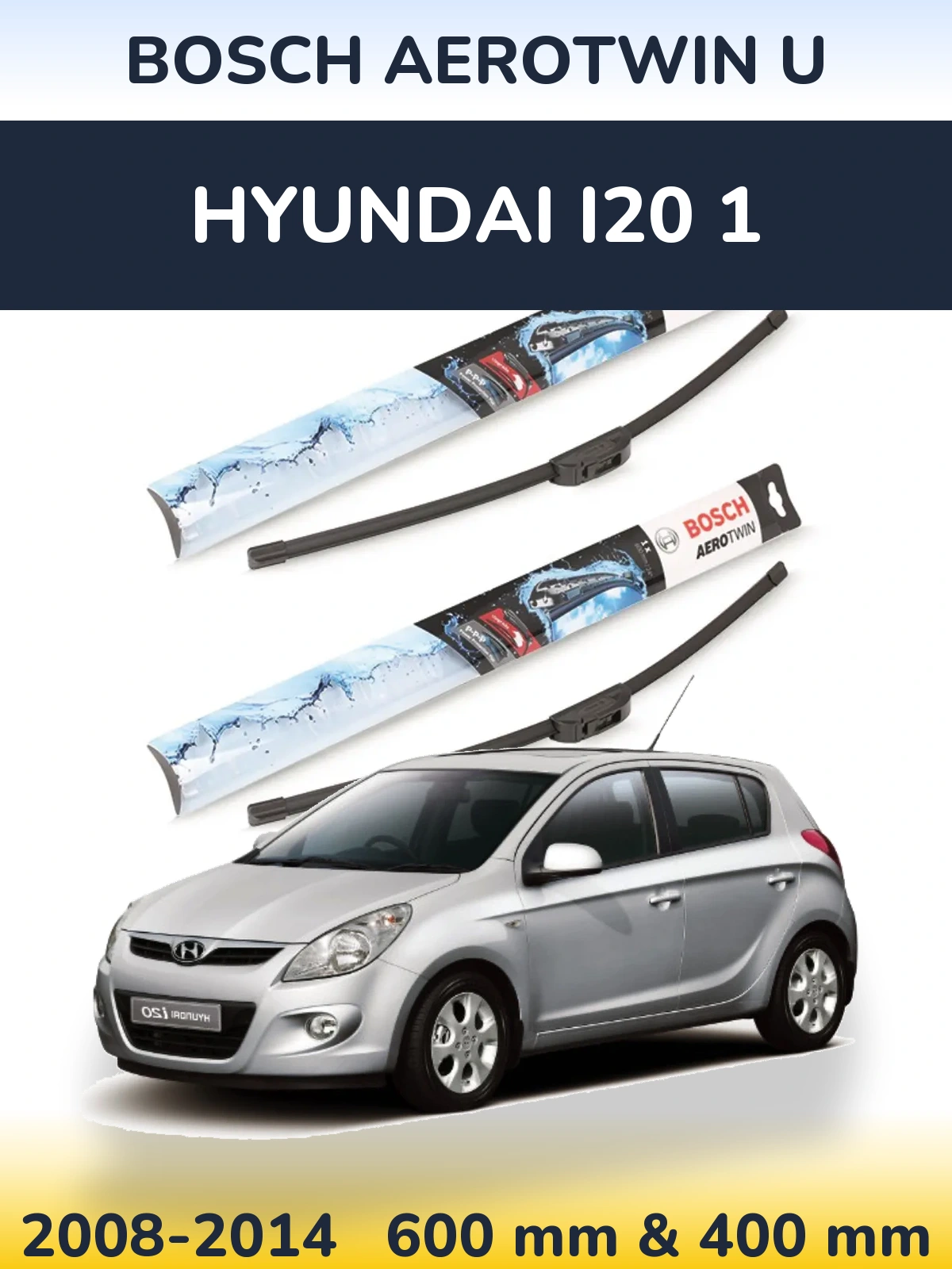 Front wiper blade set BOSCH AeroTwin U 600 & 400 mm for Hyundai i20 1 2008-2014