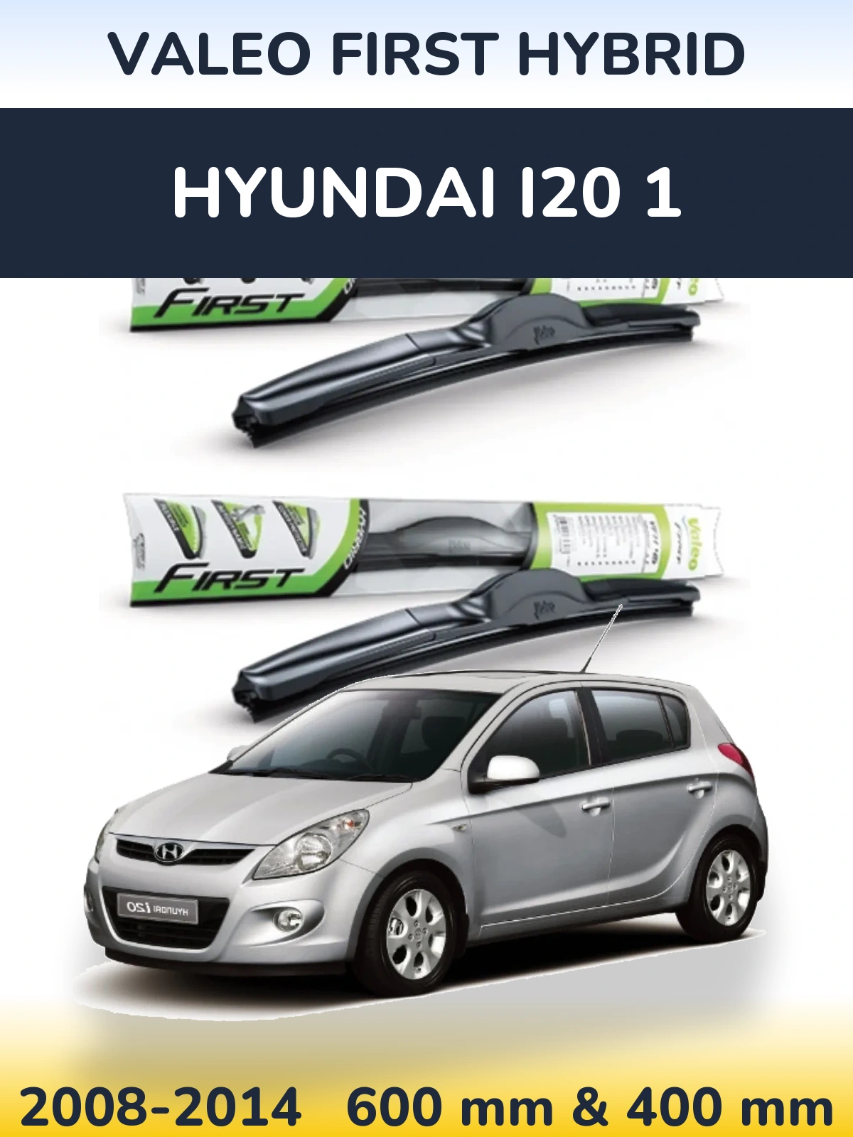 Комплект передніх щіток Valeo First Hybrid 600 & 400 мм для Hyundai i20 1 2008-2014