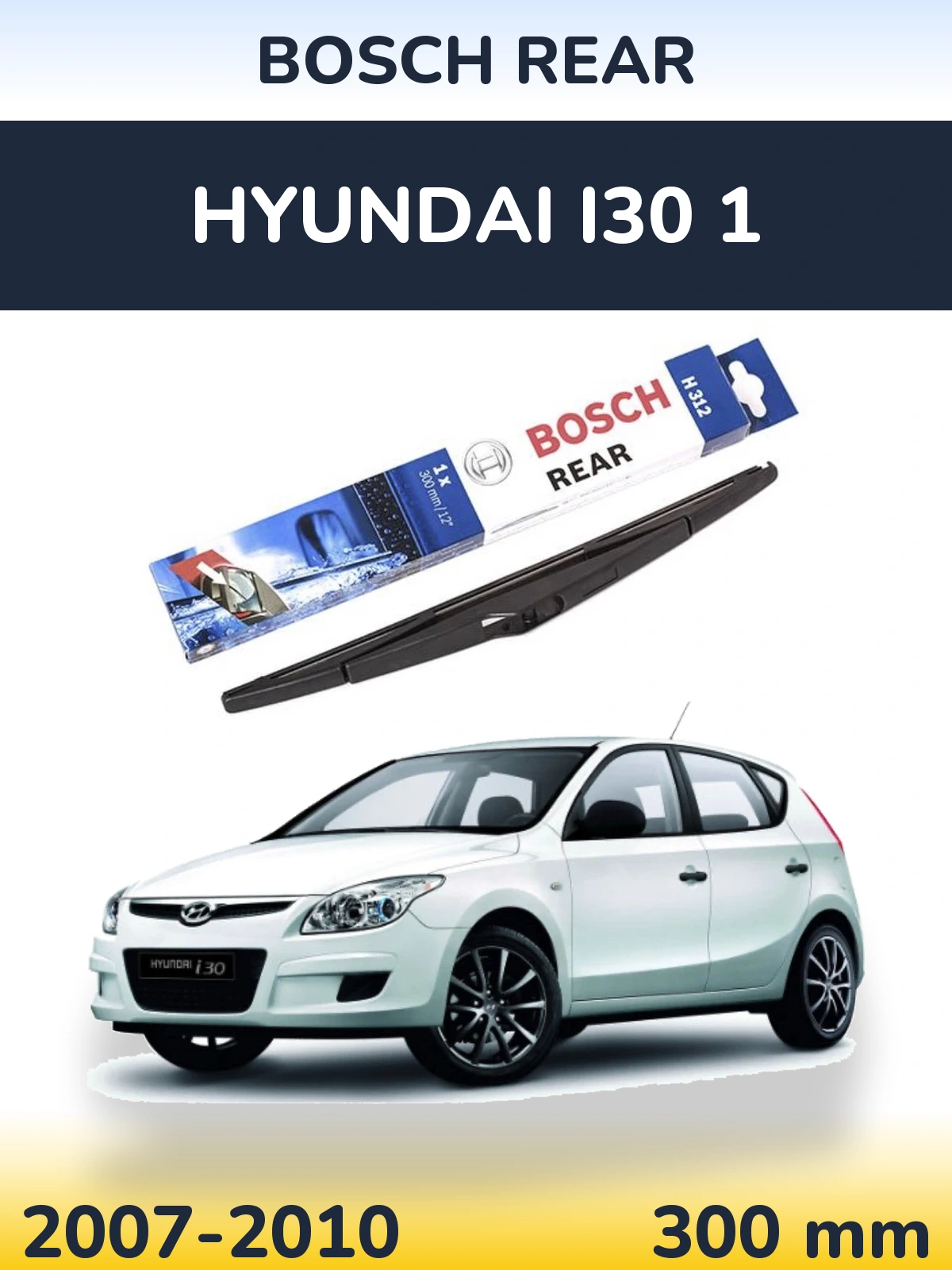 Rear wiper blade BOSCH Rear 300 mm for Hyundai i30 1 2007-2010
