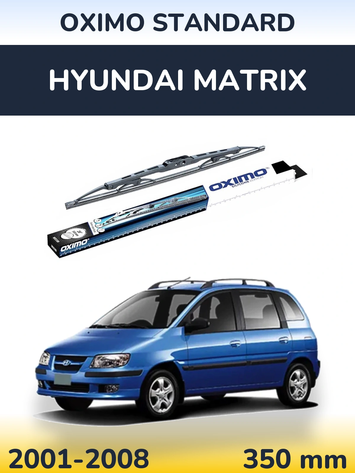 Torkarblad Oximo Standard för Hyundai Matrix