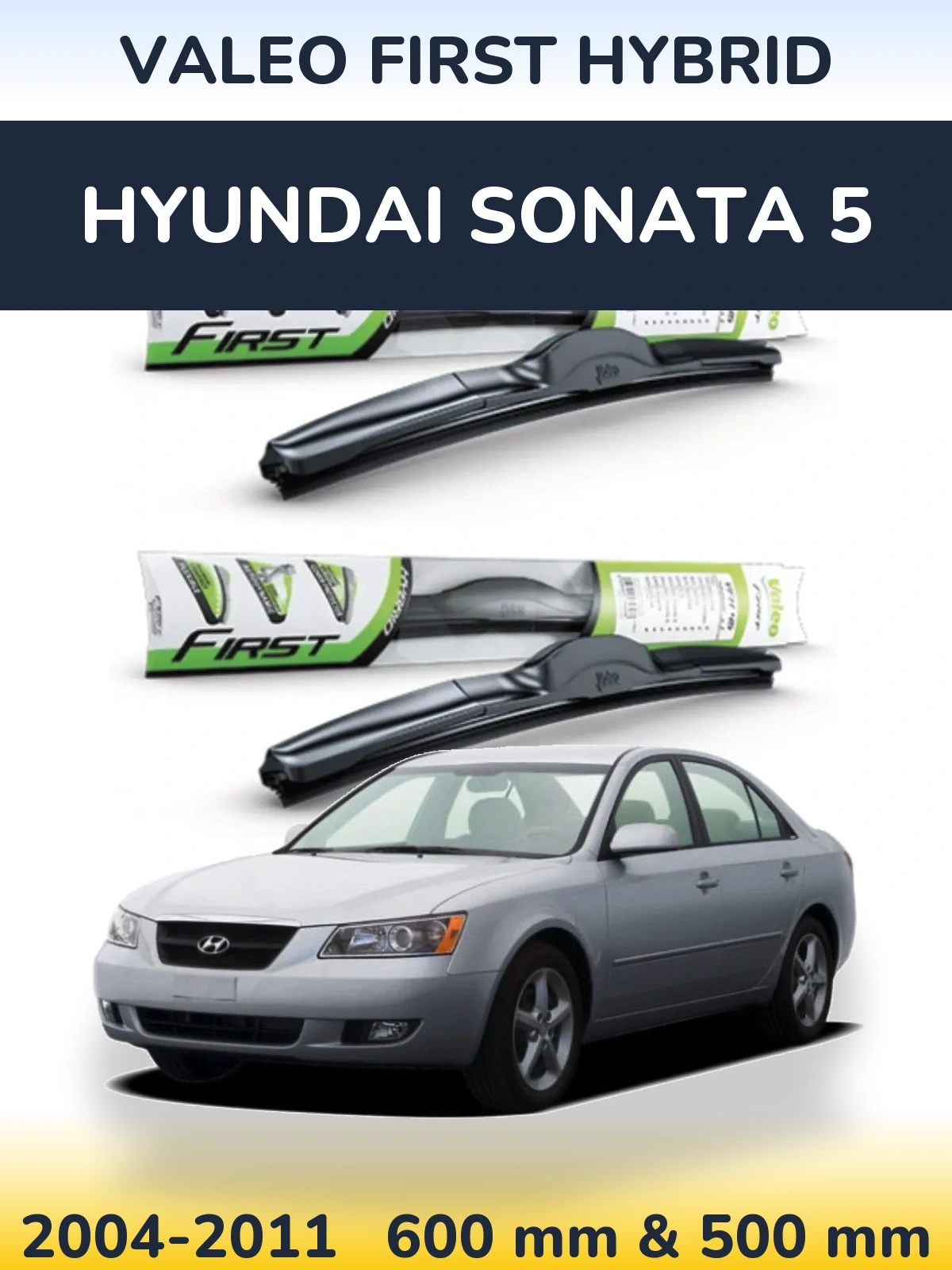 Front wiper blade set Valeo First Hybrid 600 & 500 mm for Hyundai Sonata 5 2004-2011