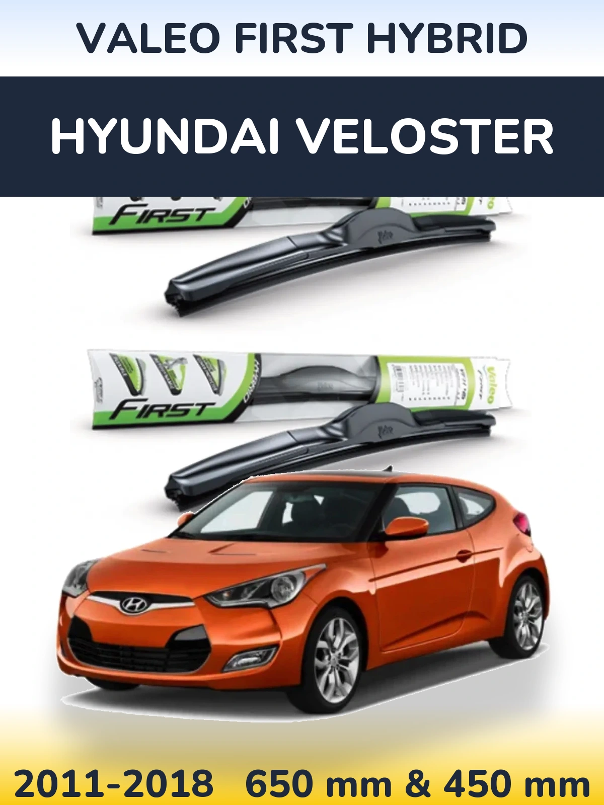 Front wiper blade set Valeo First Hybrid 650 & 450 mm for Hyundai Veloster 2011-2018