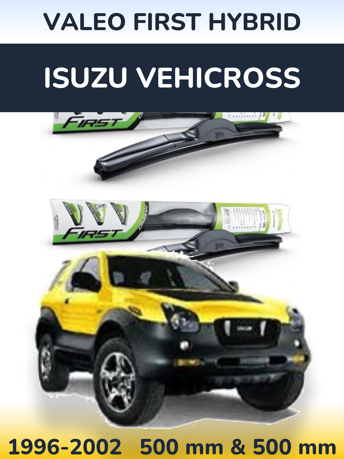 Комплект передних дворников Valeo First Hybrid 500 & 500 мм для Isuzu Vehicross 1996-2002