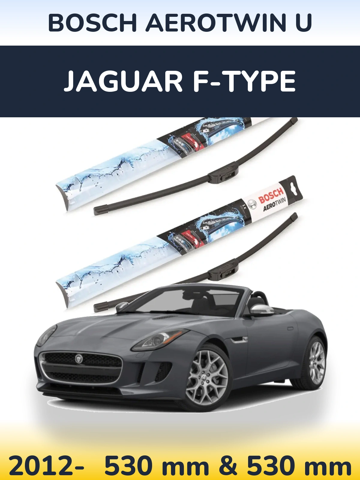 Front wiper blade set BOSCH AeroTwin U 530 & 530 mm for Jaguar F-Typee 2012-2026