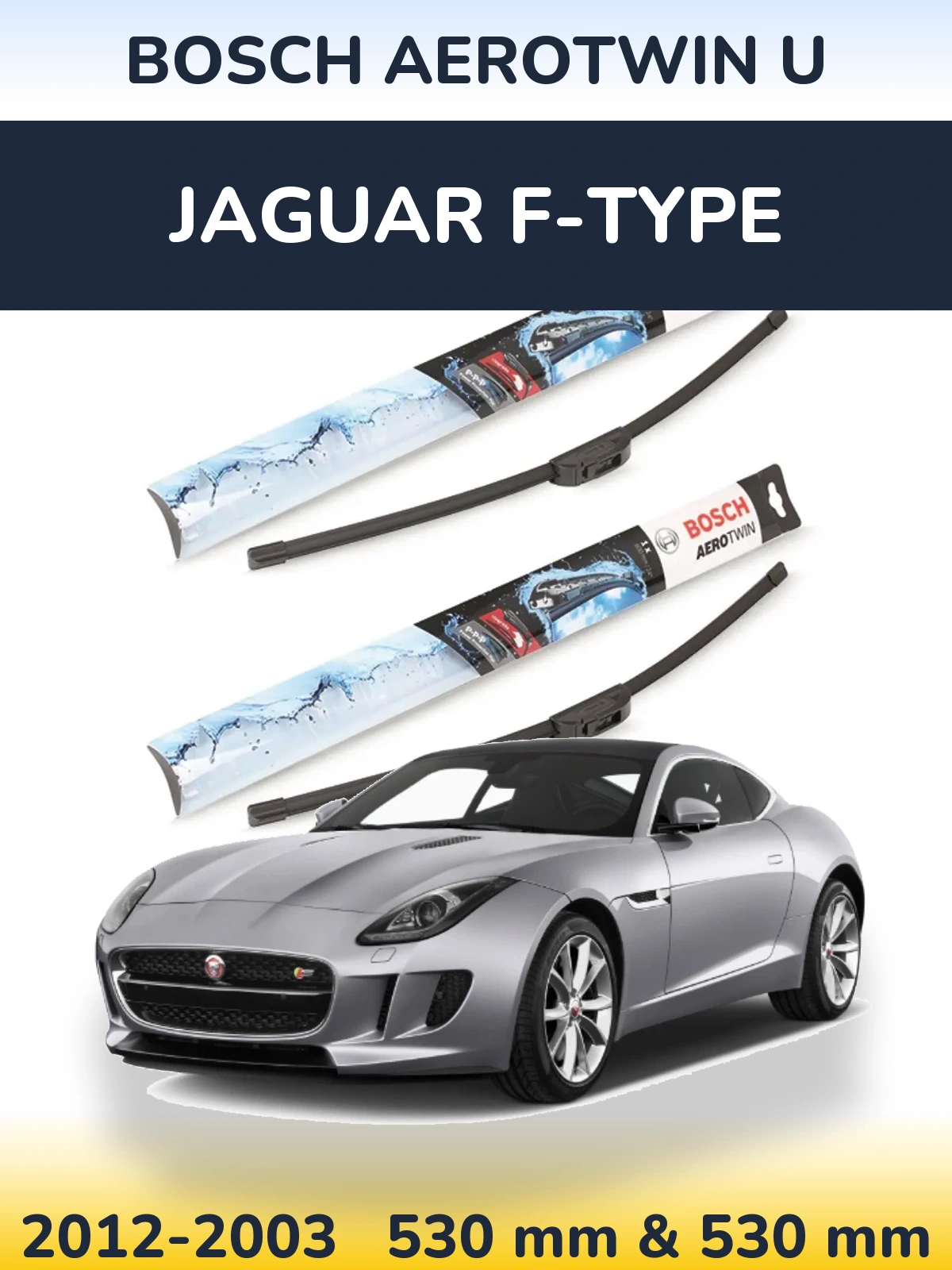 Комплект передніх щіток BOSCH AeroTwin U 530 & 530 мм для Jaguar F-Типe 2012-2003