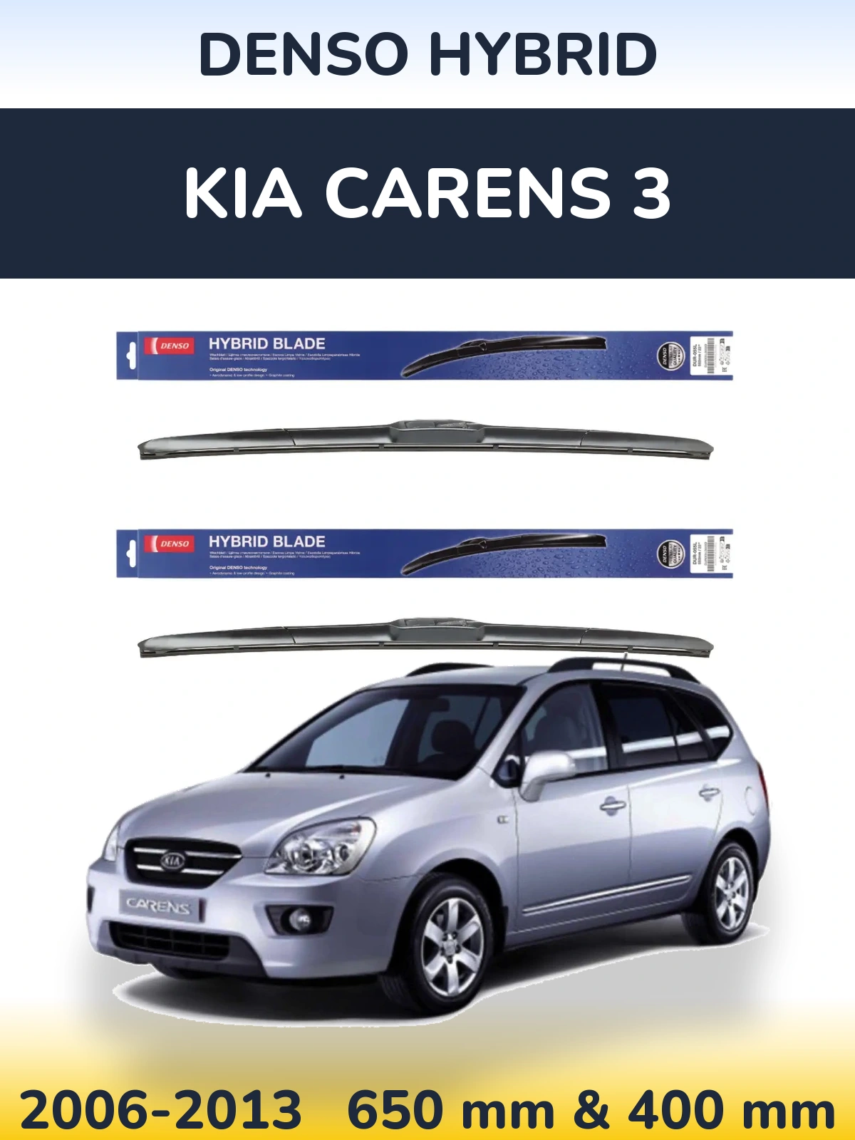 Front wiper blade set Denso Hybrid 650 & 400 mm for KIA Carens 3 2006-2013