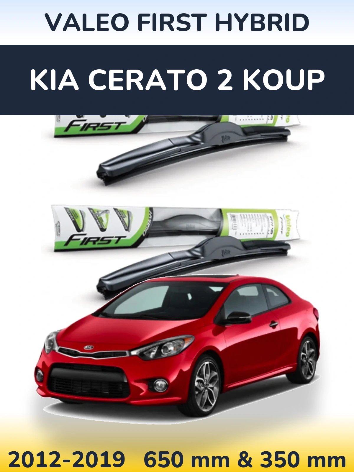 Комплект передніх щіток Valeo First Hybrid 650 & 350 мм для KIA Cerato 2 Koup 2012-2019