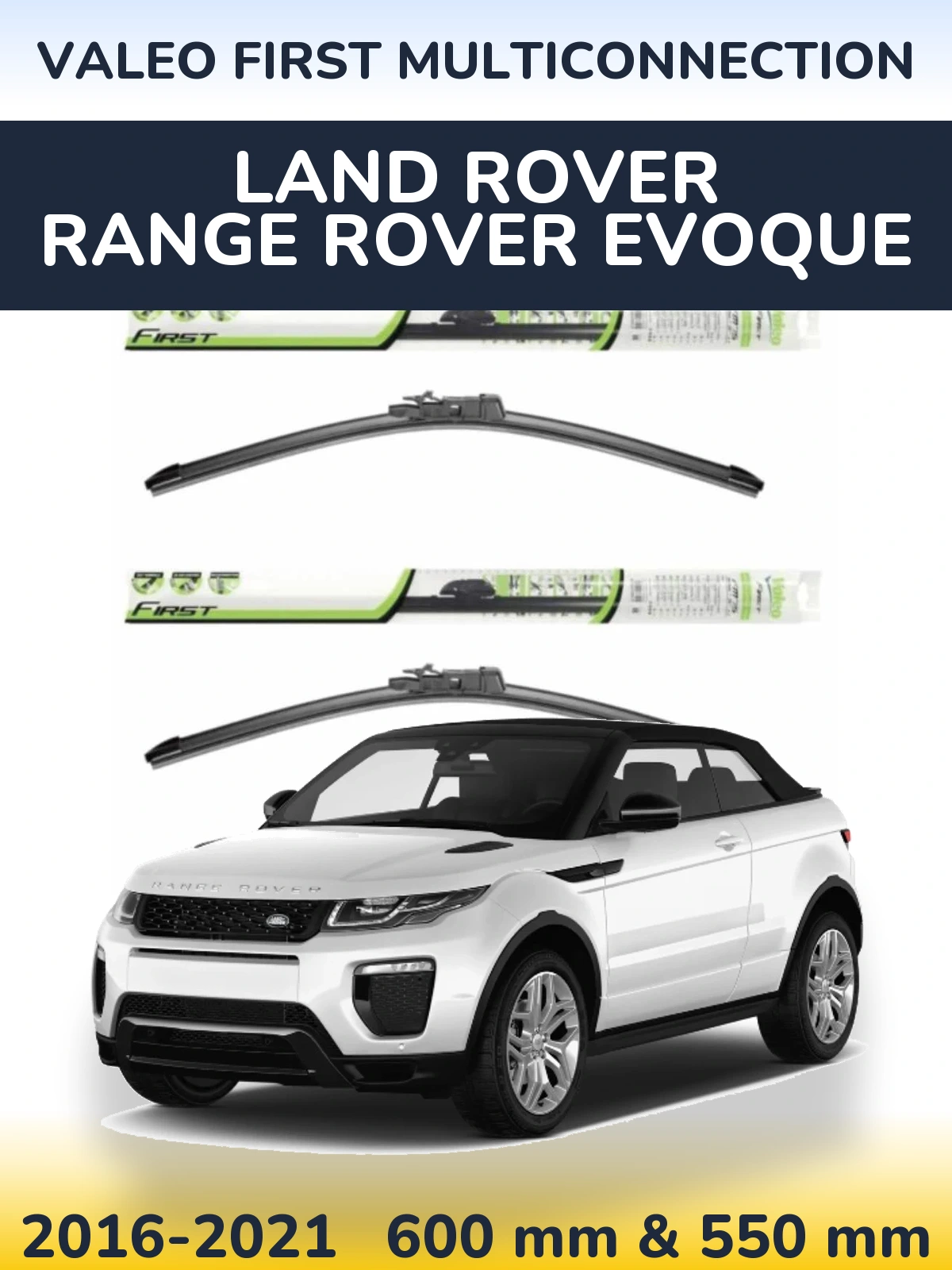 Комплект передніх щіток Valeo First MultiConnection 600 & 550 мм для Land Rover Range Rover  Evoque 2016-2021