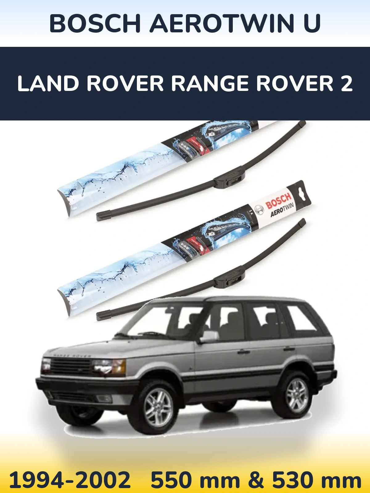 Torkarblad BOSCH AeroTwin U för Land Rover Range Rover 2