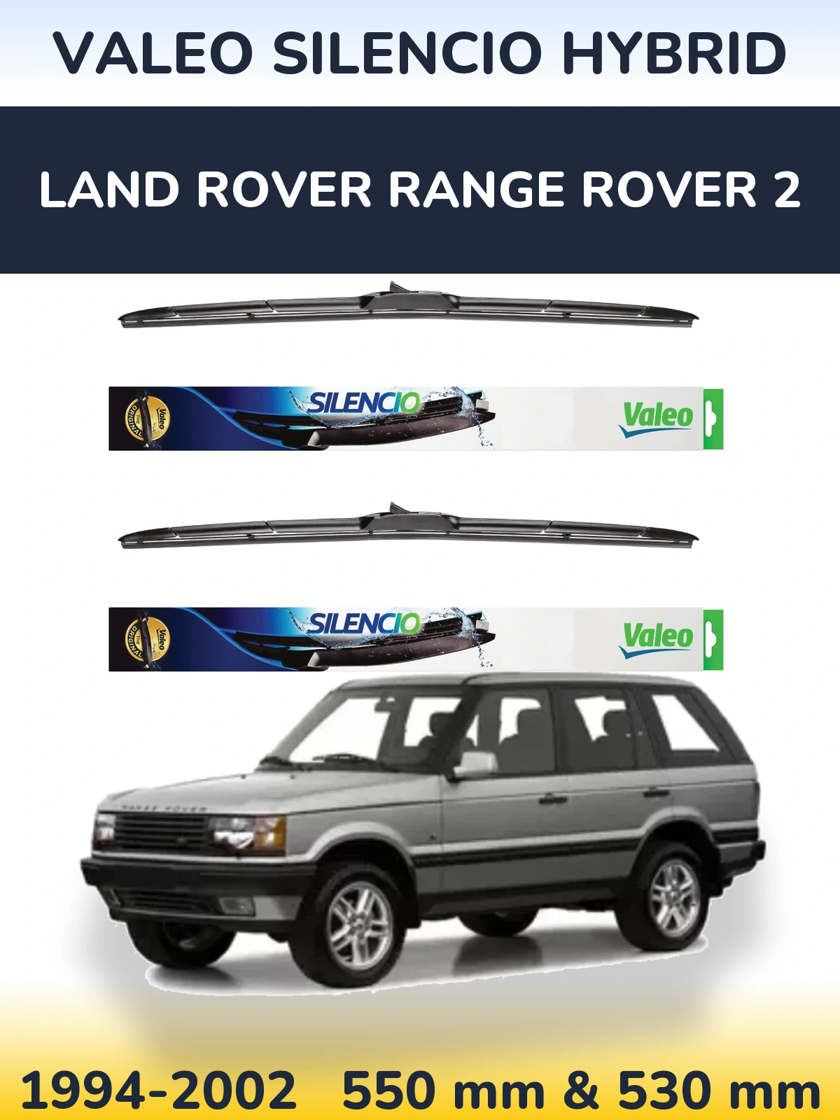 Комплект передніх щіток Valeo Silencio Hybrid 550 & 530 мм для Land Rover Range Rover 2 1994-2002
