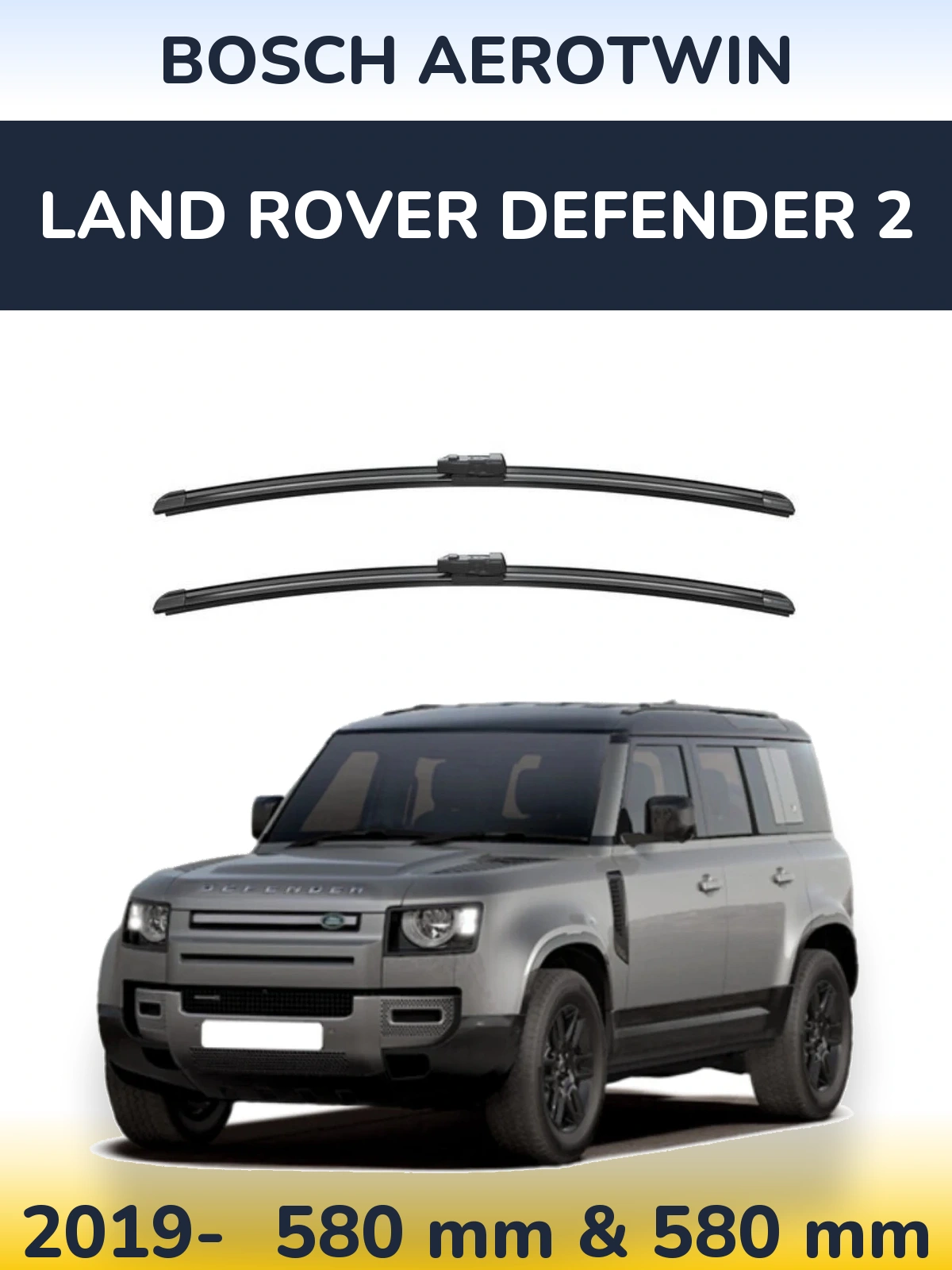 Front wiper blade set BOSCH AeroTwin 580 & 580 mm for Land Rover Defender 2 2019-2026