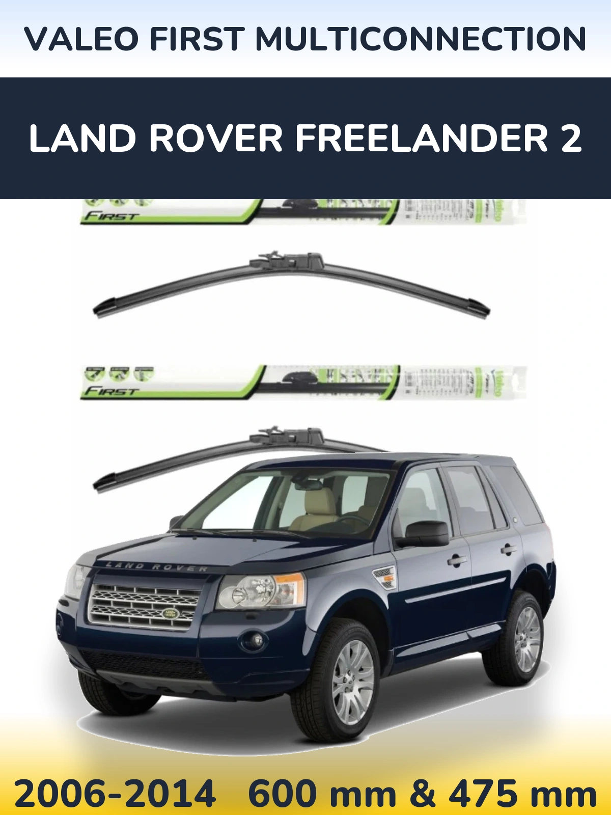 Front wiper blade set Valeo First MultiConnection 600 & 475 mm for Land Rover Freelander 2 2006-2014