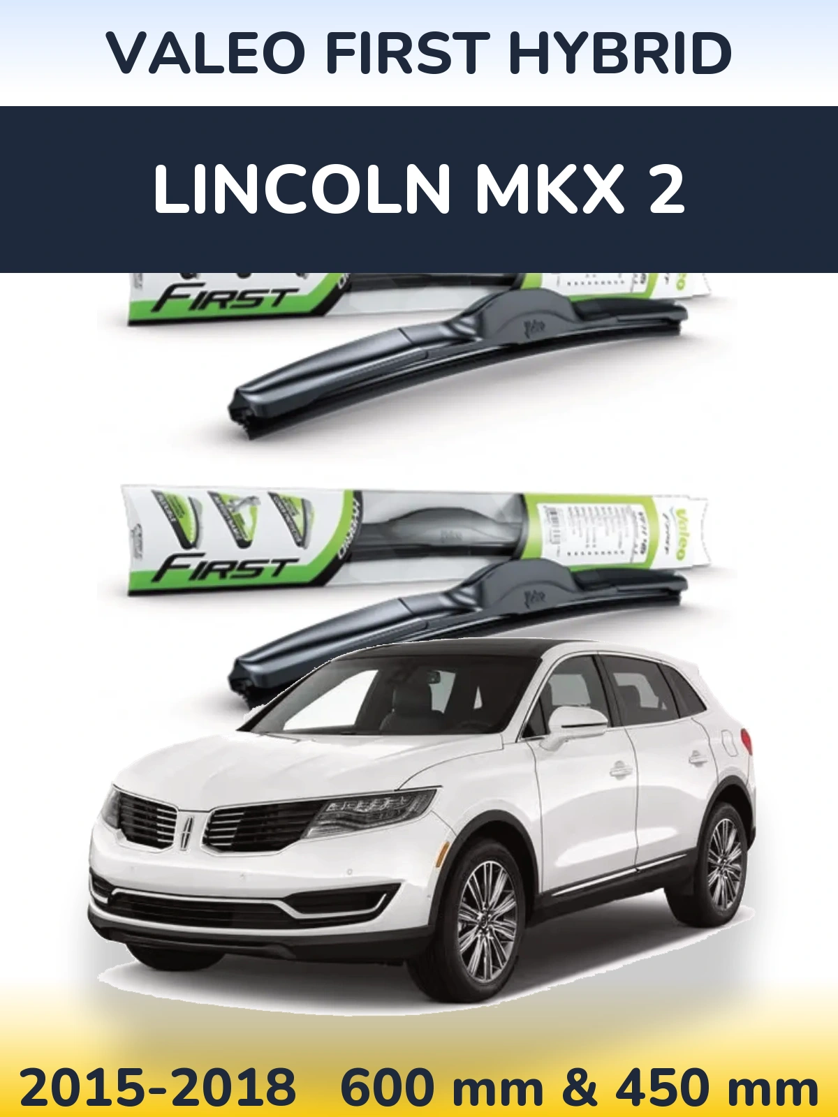 Комплект передніх щіток Valeo First Hybrid 600 & 450 мм для Lincoln MKX 2 2015-2018
