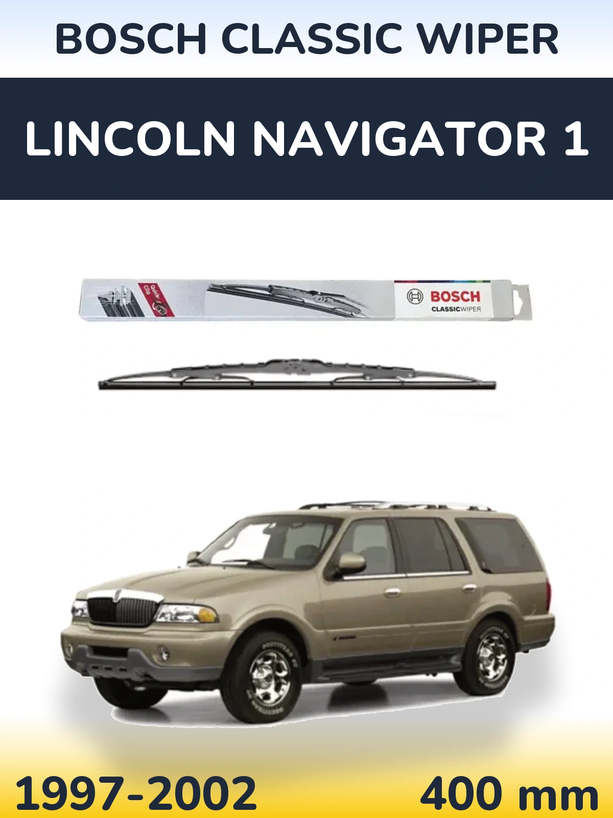 Torkarblad BOSCH Classic Wiper för Lincoln Navigator 1