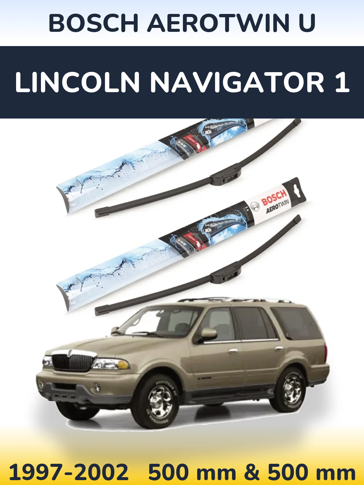 Torkarblad BOSCH AeroTwin U för Lincoln Navigator 1