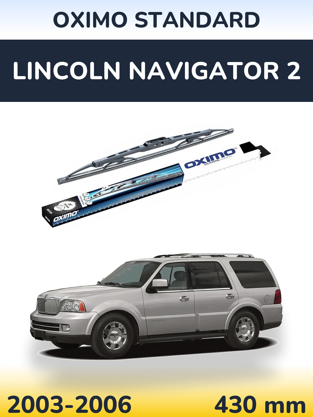 Torkarblad Oximo Standard för Lincoln Navigator 2