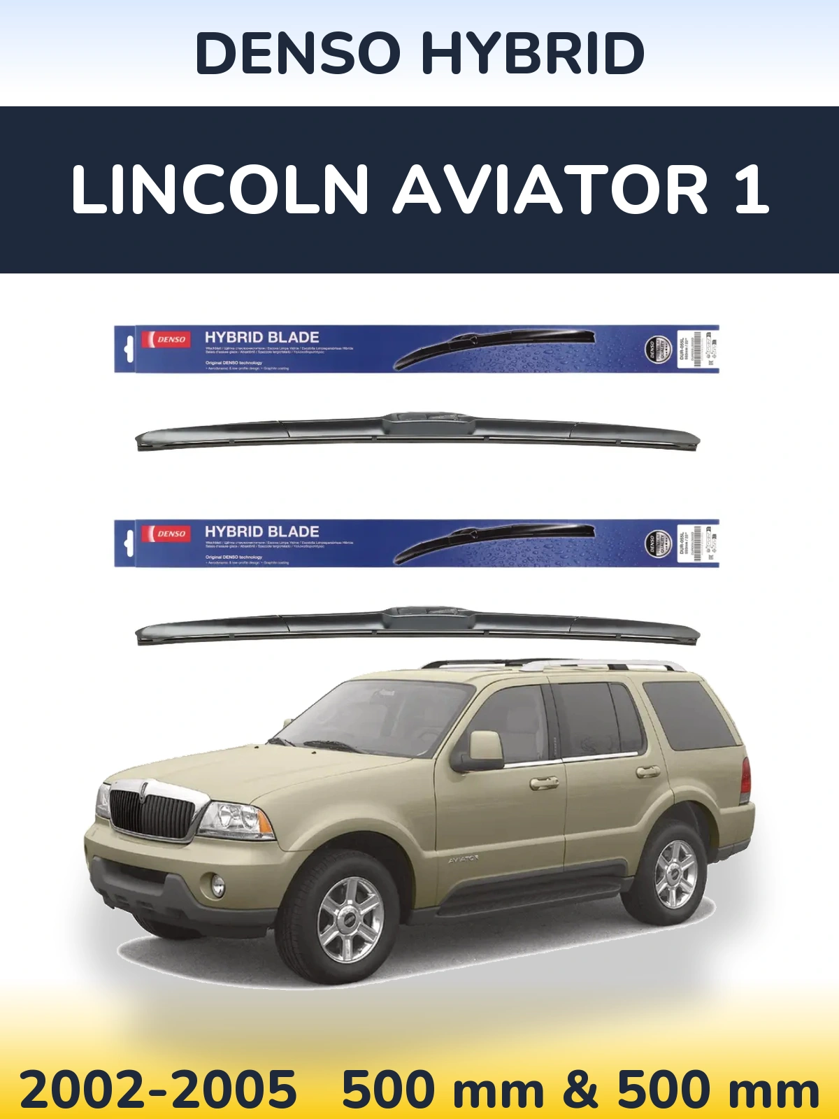Комплект передніх щіток Denso Hybrid 500 & 500 мм для Lincoln Aviator 1 2002-2005