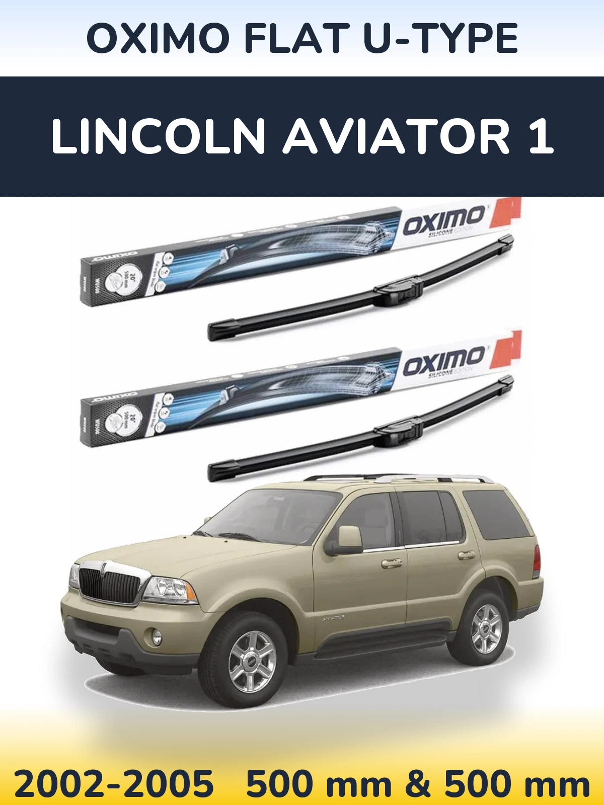 Front wiper blade set Oximo Flat U-type 500 & 500 mm for Lincoln Aviator 1 2002-2005