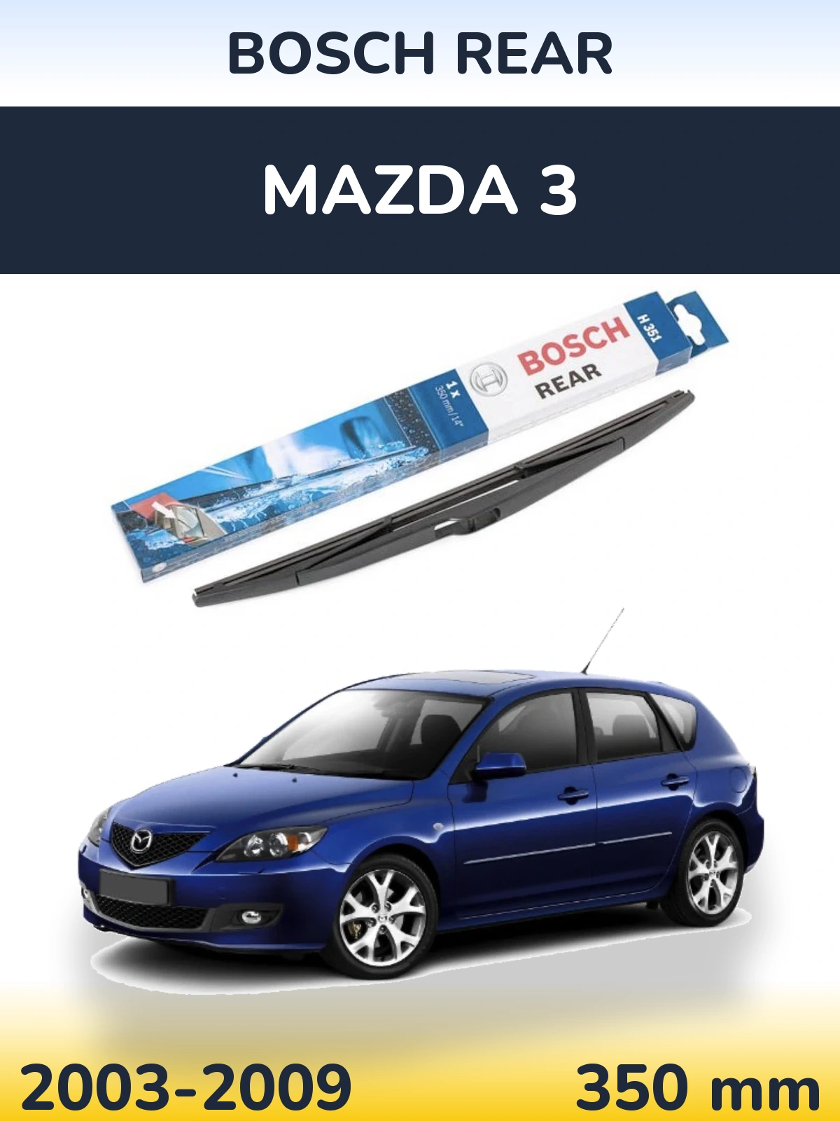 Torkarblad BOSCH Rear för Mazda 3