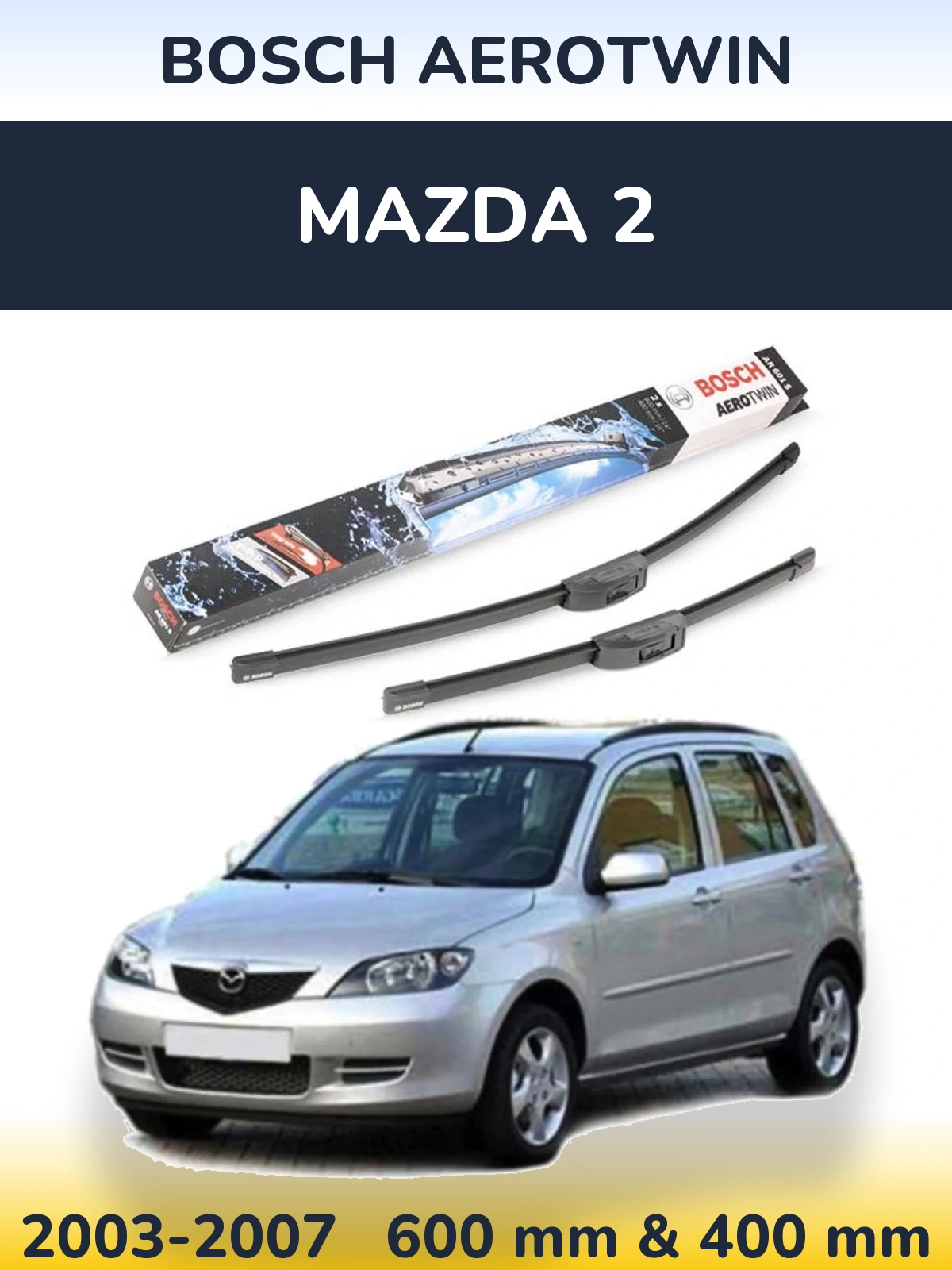 Front wiper blade set BOSCH AeroTwin 600 & 400 mm for Mazda 2 2003-2007