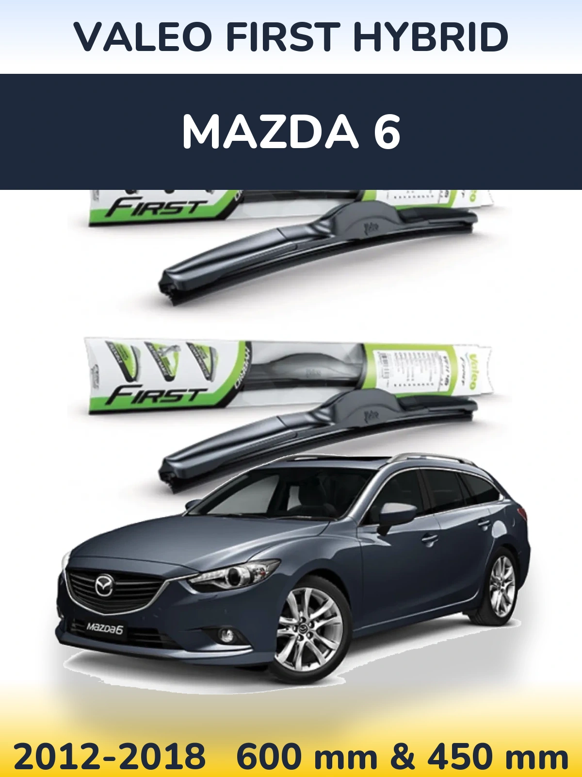 Комплект передніх щіток Valeo First Hybrid 600 & 450 мм для Mazda 6 2012-2018