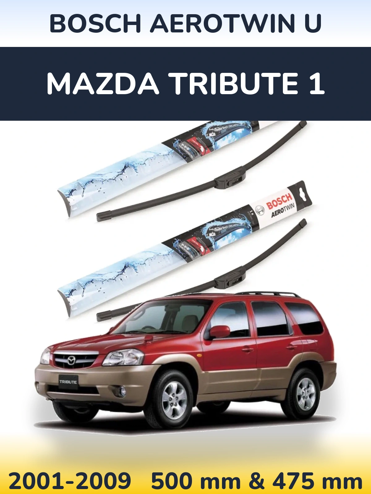 Front wiper blade set BOSCH AeroTwin U 500 & 475 mm for Mazda Tribute 1 2001-2009