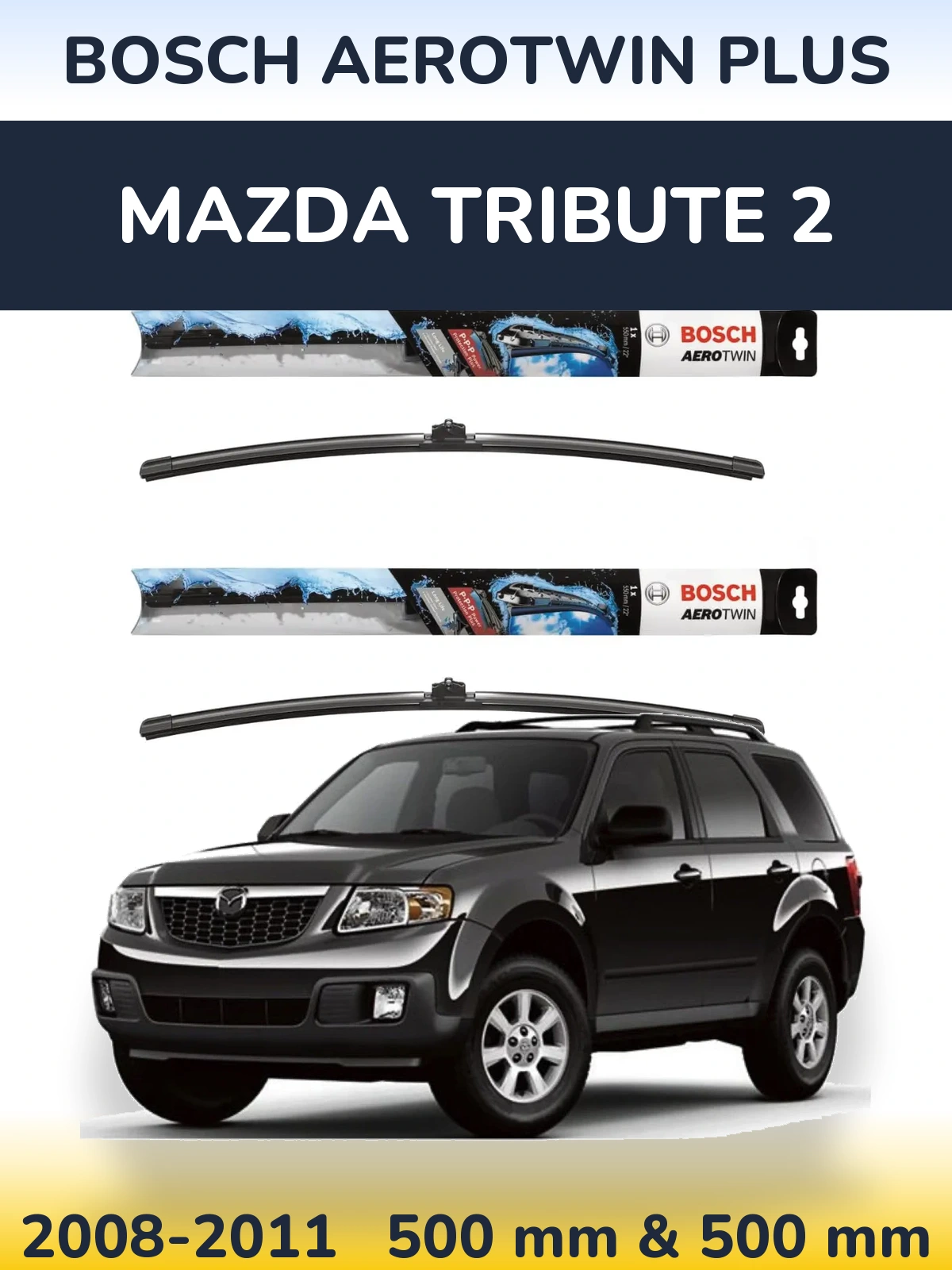 Комплект передніх щіток BOSCH AeroTwin Plus 500 & 500 мм для Mazda Tribute 2 2008-2011