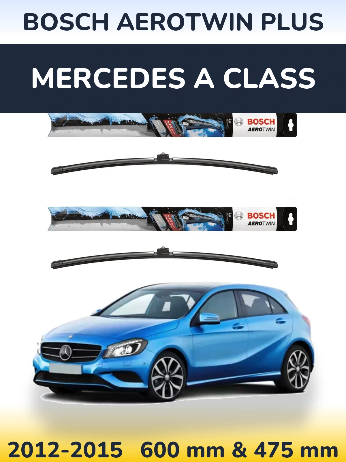 Front wiper blade set BOSCH AeroTwin Plus 600 & 475 mm for Mercedes A Class 2012-2015