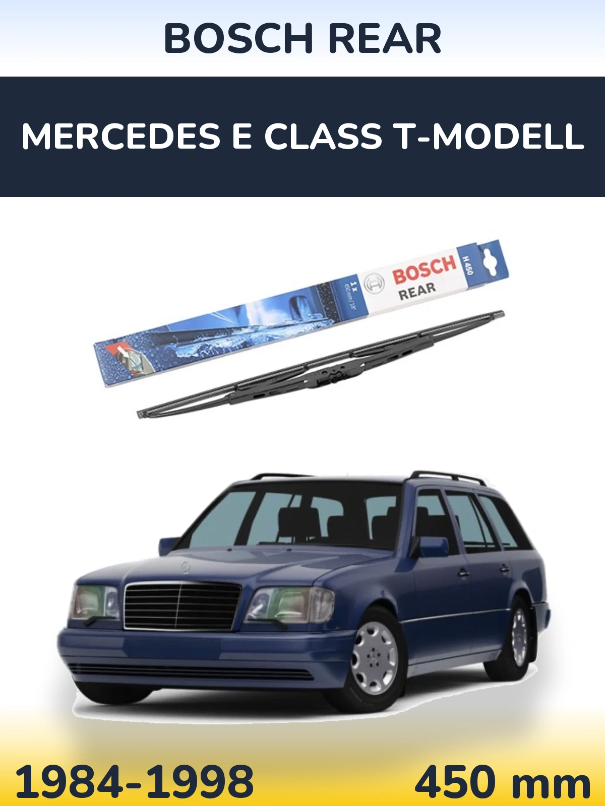 Задня щітка BOSCH Rear 450 мм для Mercedes E Class T-Модельl 1984-1998