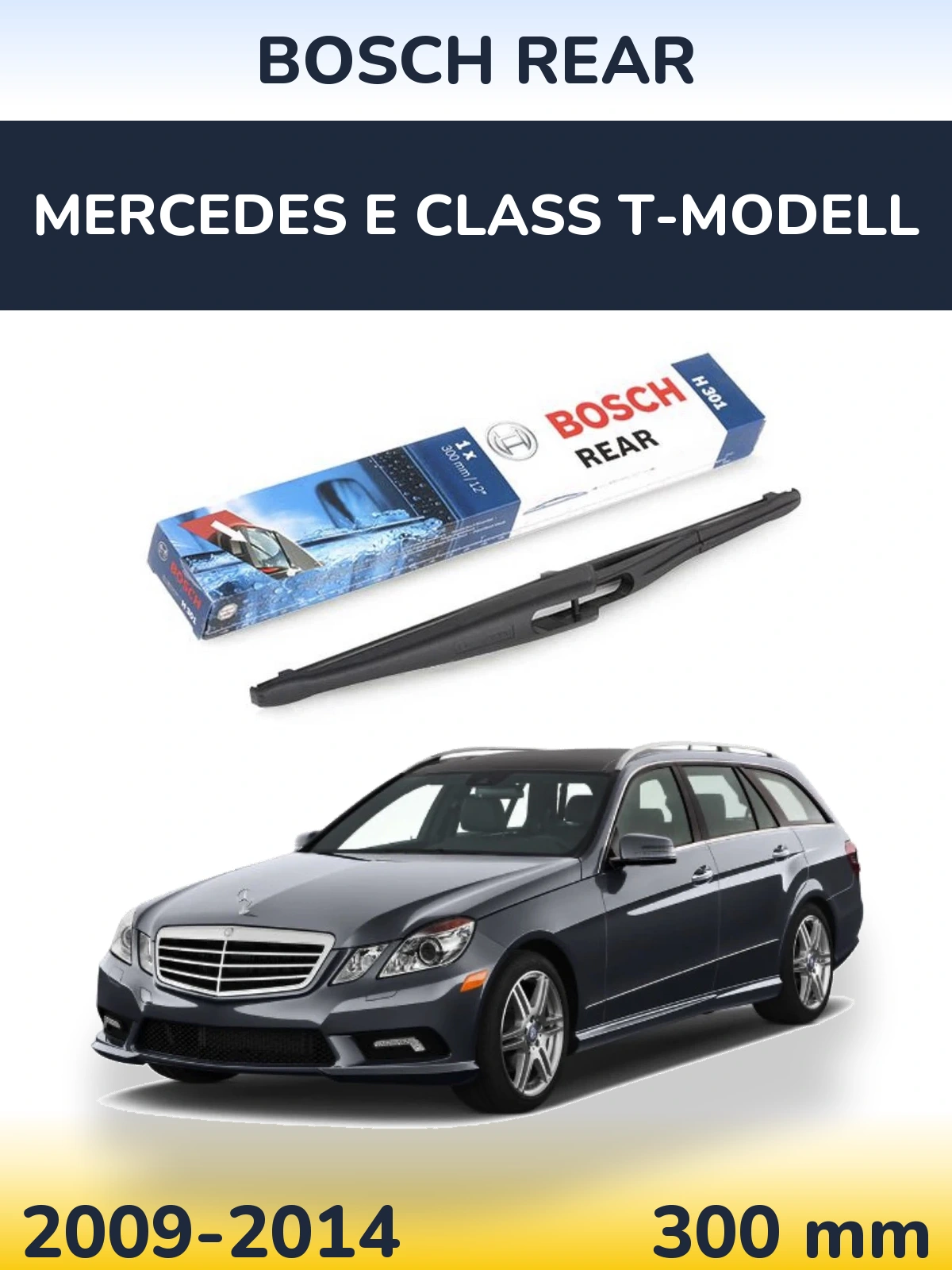 Rear wiper blade BOSCH Rear 300 mm for Mercedes E Class T-Modell 2009-2014