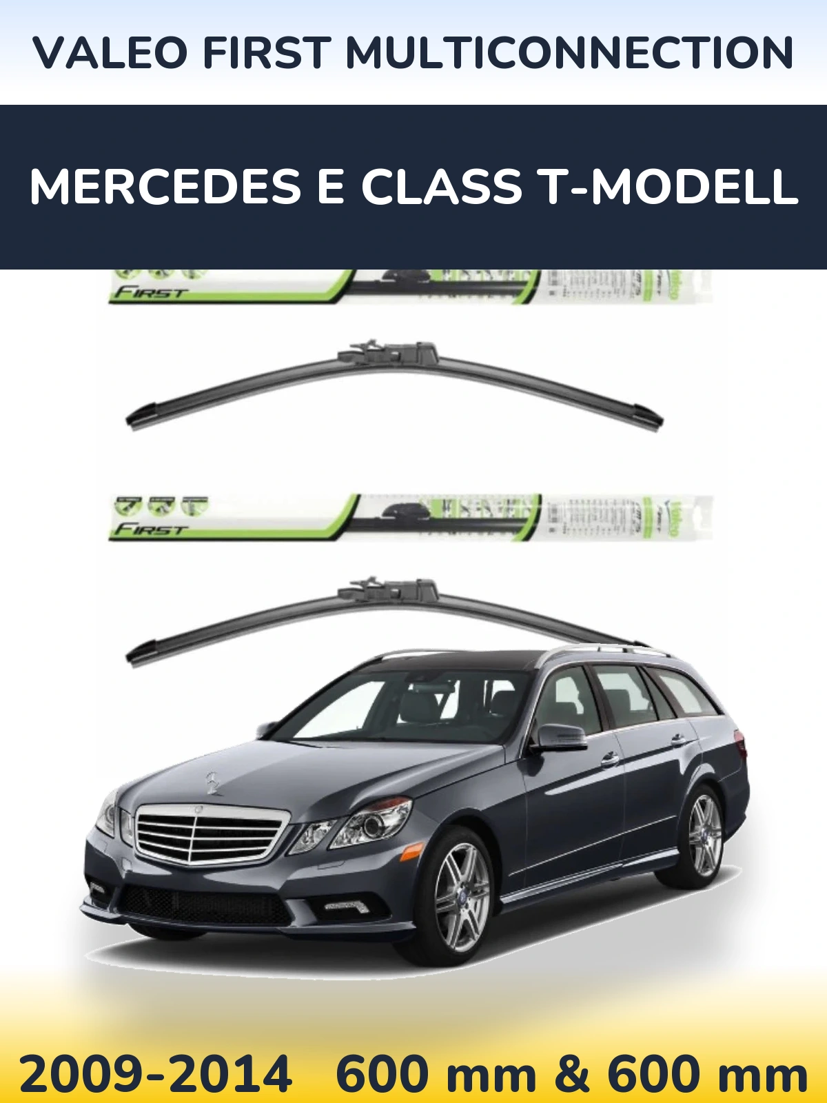 Front wiper blade set Valeo First MultiConnection 600 & 600 mm for Mercedes E Class T-Modell 2009-2014