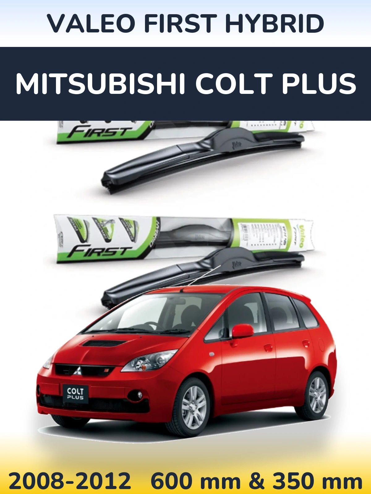 Комплект передніх щіток Valeo First Hybrid 600 & 350 мм для Mitsubishi Colt Plus 2008-2012