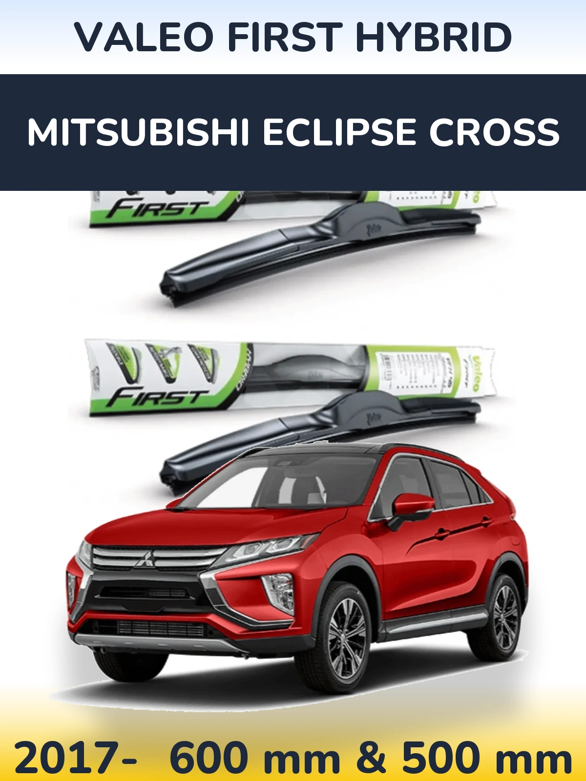 Комплект передніх щіток Valeo First Hybrid 600 & 500 мм для Mitsubishi Eclipse Cross 2017-2026