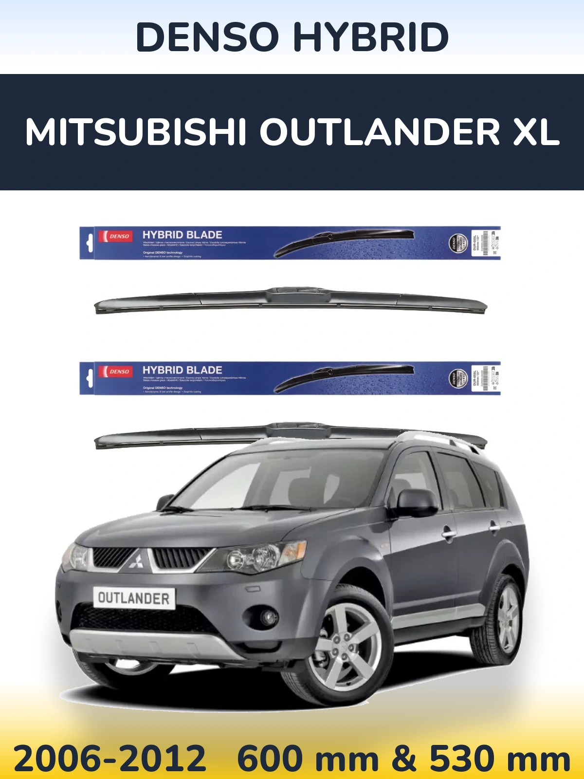 Front wiper blade set Denso Hybrid 600 & 530 mm for Mitsubishi Outlander XL 2006-2012