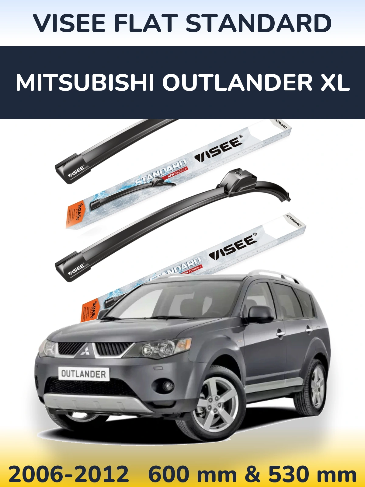 Front wiper blade set VISEE FLAT STANDARD 600 & 530 mm for Mitsubishi Outlander XL 2006-2012