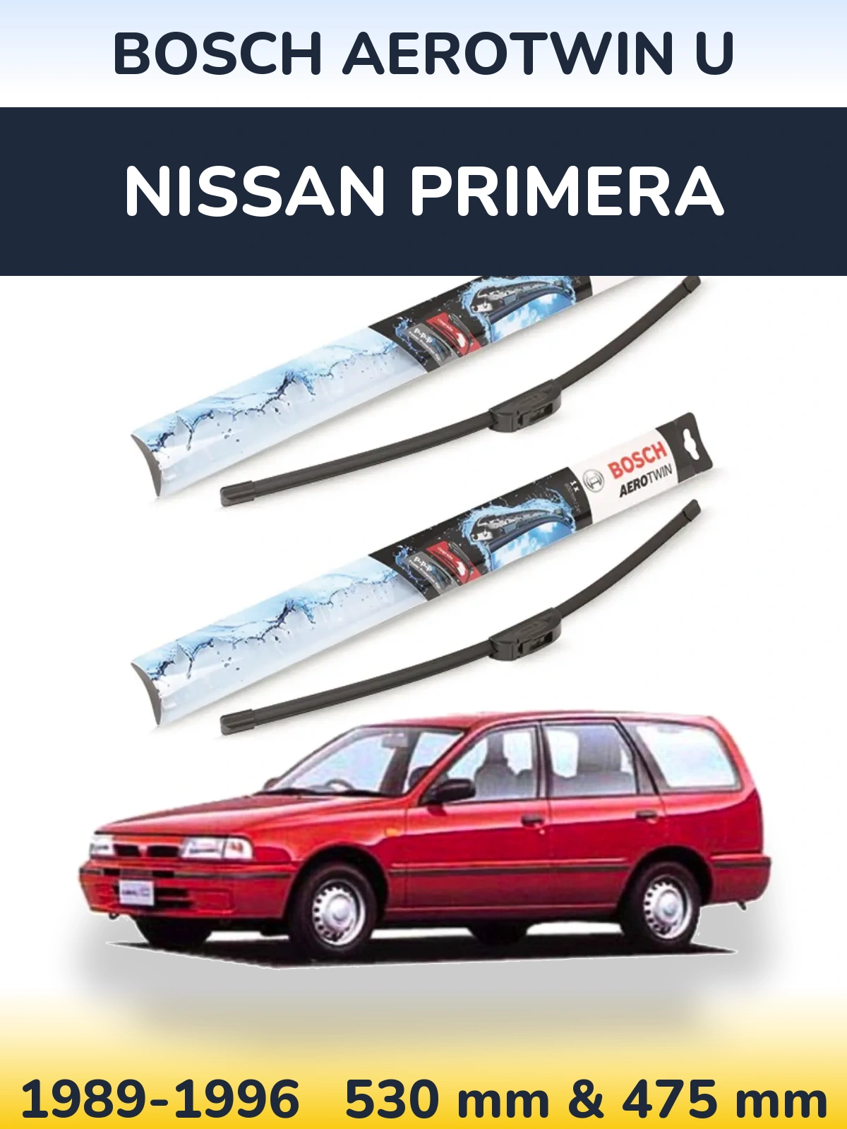 Комплект передніх щіток BOSCH AeroTwin U 530 & 475 мм для Nissan Primera 1989-1996